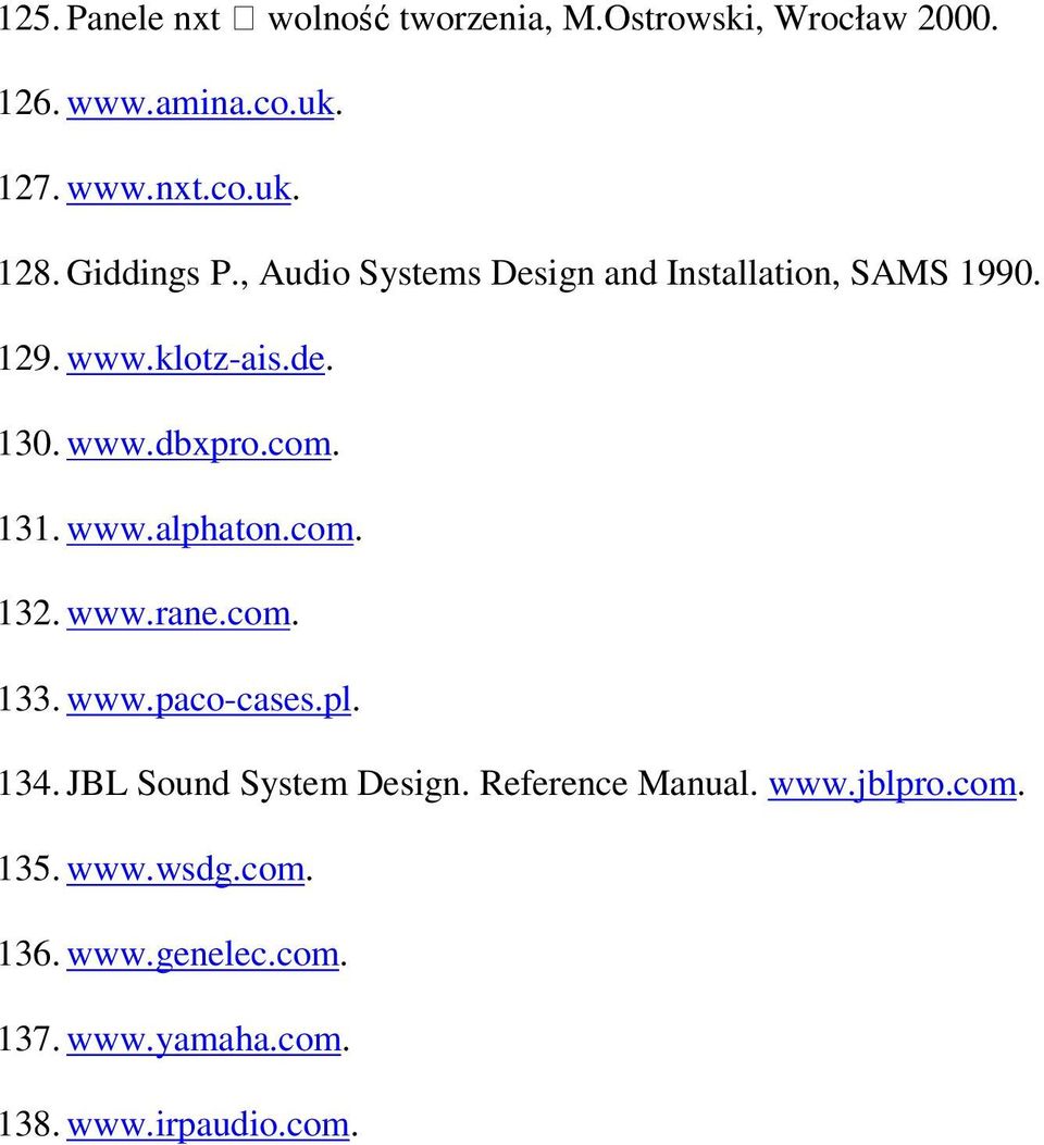 131. www.alphaton.com. 132. www.rane.com. 133. www.paco-cases.pl. 134. JBL Sound System Design.