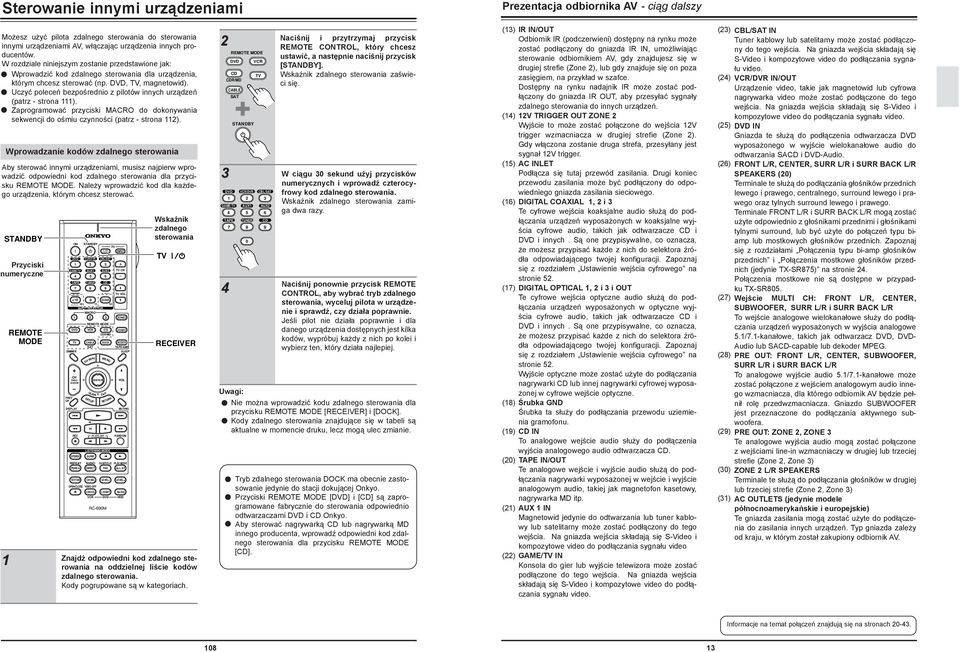 Uczyć poleceń bezpośredio z pilotów iych urządzeń (patrz - stroa ). Zaprogramować przyciski MACRO do dokoywaia sekwecji do ośmiu czyości (patrz - stroa ).