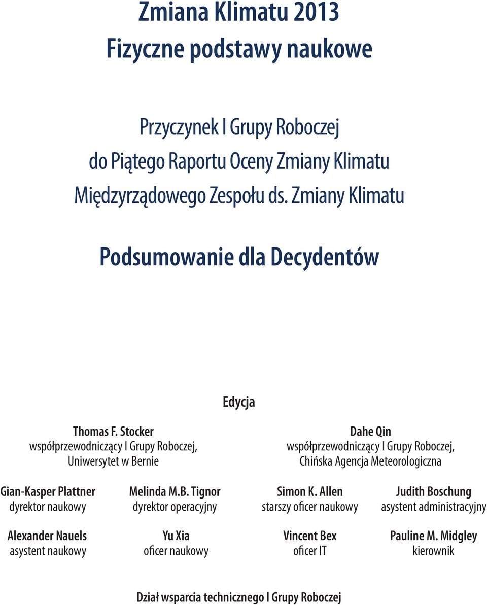 Stocker współprzewodniczący I Grupy Roboczej, Uniwersytet w Bernie Dahe Qin współprzewodniczący I Grupy Roboczej, Chińska Agencja Meteorologiczna Gian-Kasper