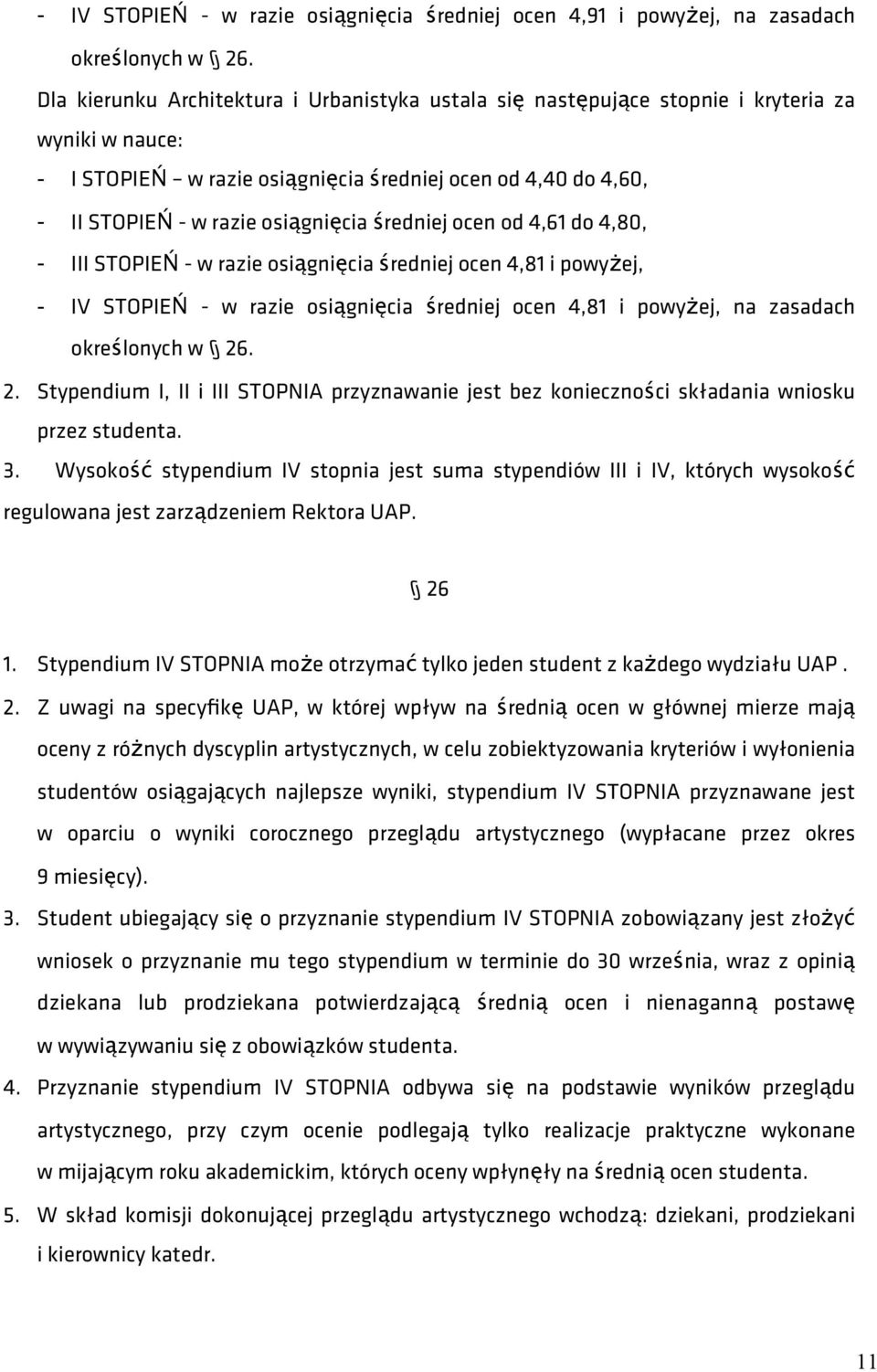 średniej ocen od 4,61 do 4,80, - III STOPIEŃ - w razie osiągnięcia średniej ocen 4,81 i powyżej, - IV STOPIEŃ - w razie osiągnięcia średniej ocen 4,81 i powyżej, na zasadach określonych w 26