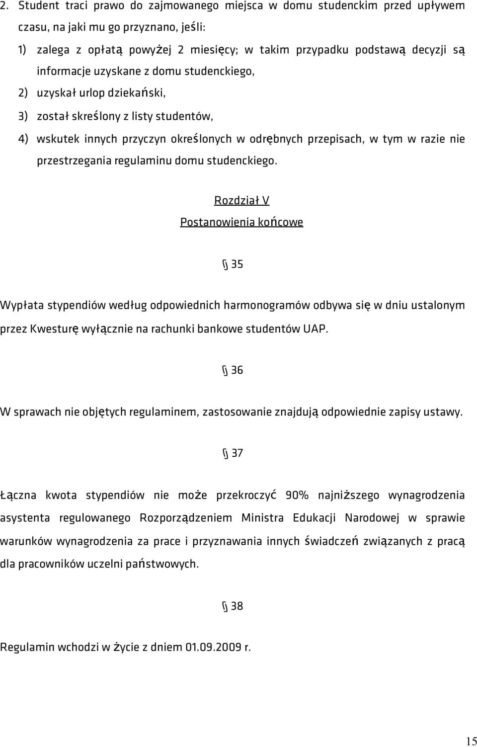 przestrzegania regulaminu domu studenckiego.