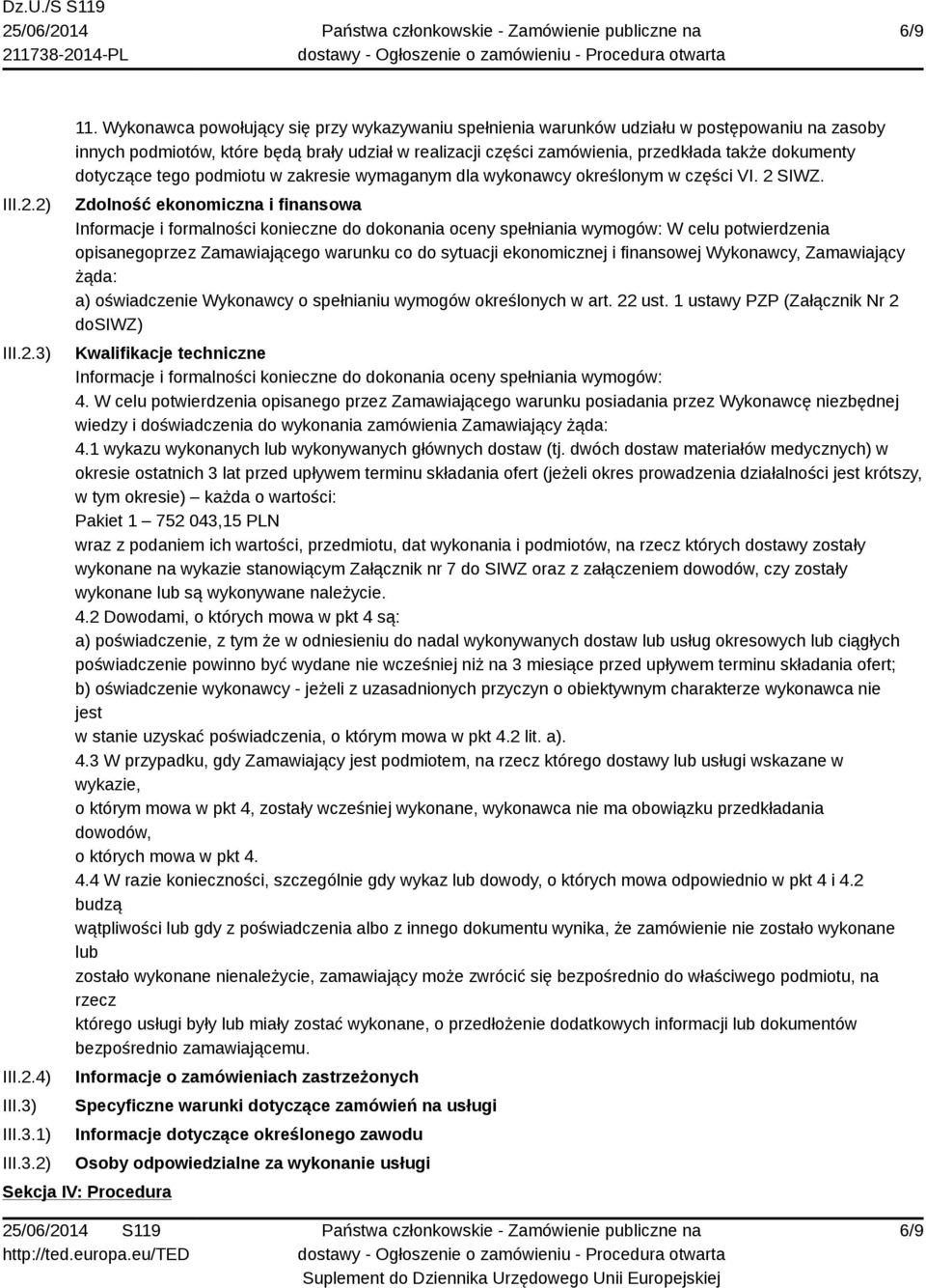 dotyczące tego podmiotu w zakresie wymaganym dla wykonawcy określonym w części VI. 2 SIWZ.
