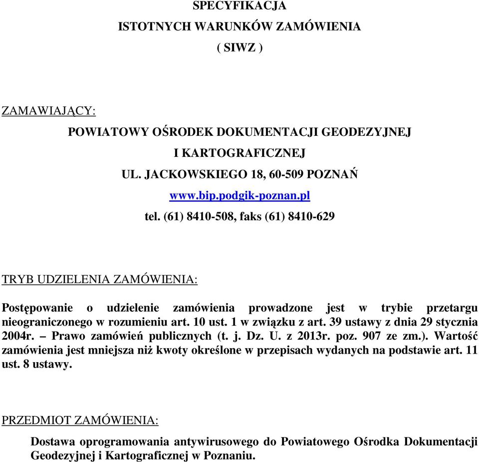 1 w związku z art. 39 ustawy z dnia 29 stycznia 2004r. Prawo zamówień publicznych (t. j. Dz. U. z 2013r. poz. 907 ze zm.).