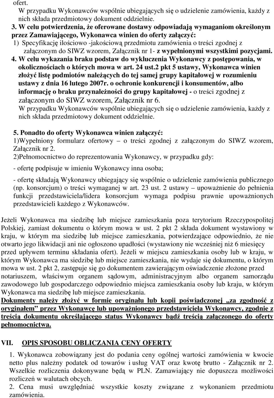 treści zgodnej z załączonym do SIWZ wzorem, Załącznik nr 1- z wypełnionymi wszystkimi pozycjami. 4.