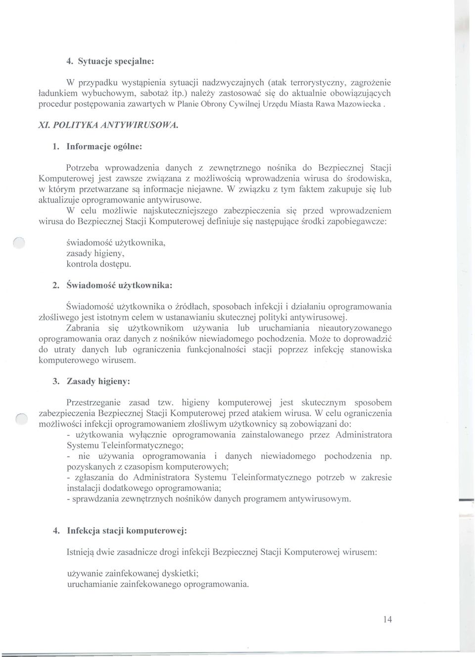 zana z mozliwosci,! wprowadzenia wirusa do srodowiska, w kt6rym przetwarzane s'! informacje niejawne. W zwi,!zku z tym faktem zakupuje sit( lub aktualizuje oprogramowanie antywirusowe.