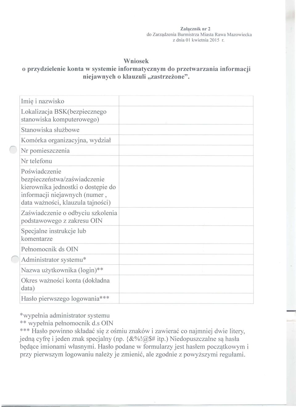 Imiy i nazwisko Lokalizacja BSK(bezpiecznego stanowiska komputerowego) Stanowiska sluzbowe Komorka organizacyjna, wydzial Nr pomieszczenia Nr telefonu Poswiadczenie bezpieczenstwa/zaswiadczenie