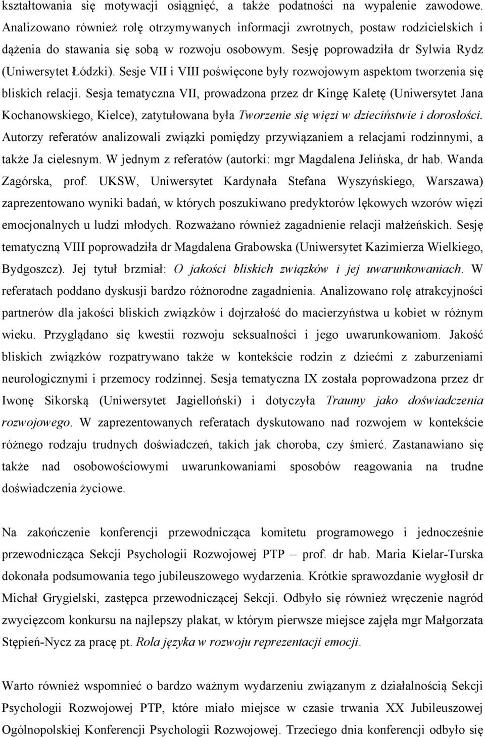 Sesje VII i VIII poświęcone były rozwojowym aspektom tworzenia się bliskich relacji.