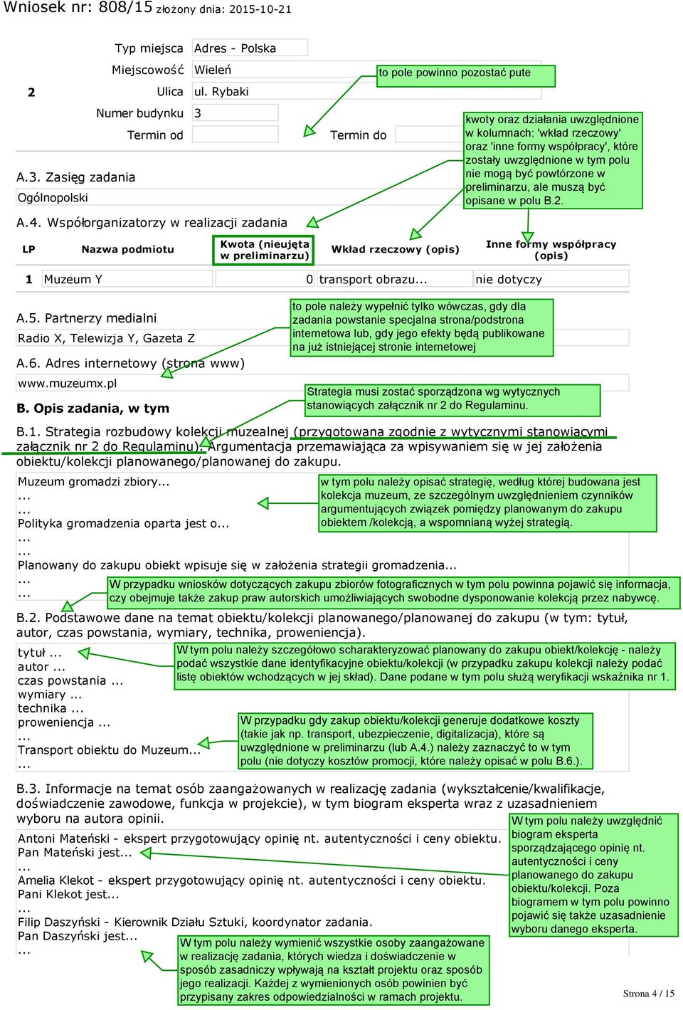 Partnerzy medialni Radio X, Telewizja Y, Gazeta Z A.6. Adres internetowy (strona www) www.muzeumx.pl B. Opis zadania, w tym B.1.
