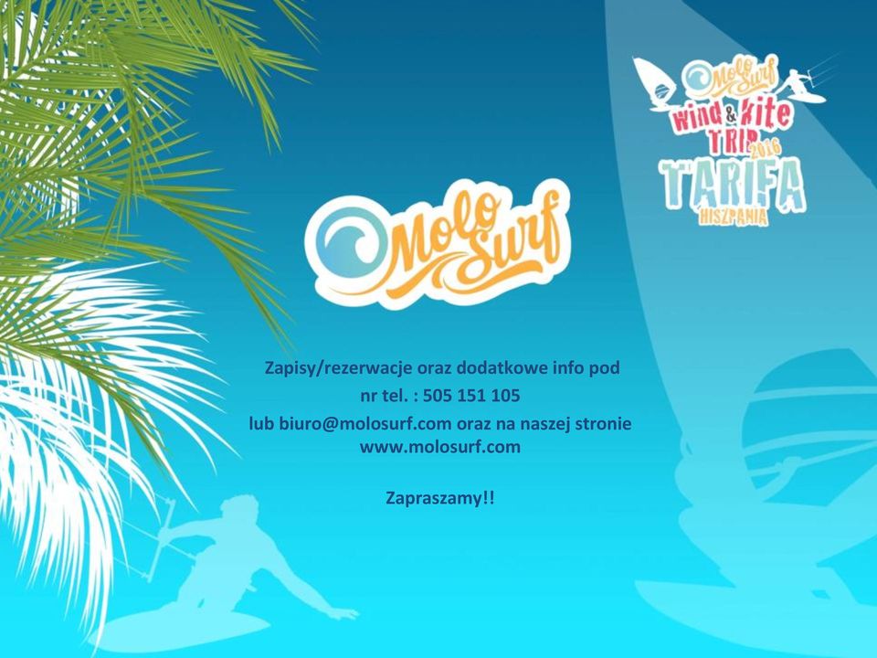 : 505 151 105 lub biuro@molosurf.