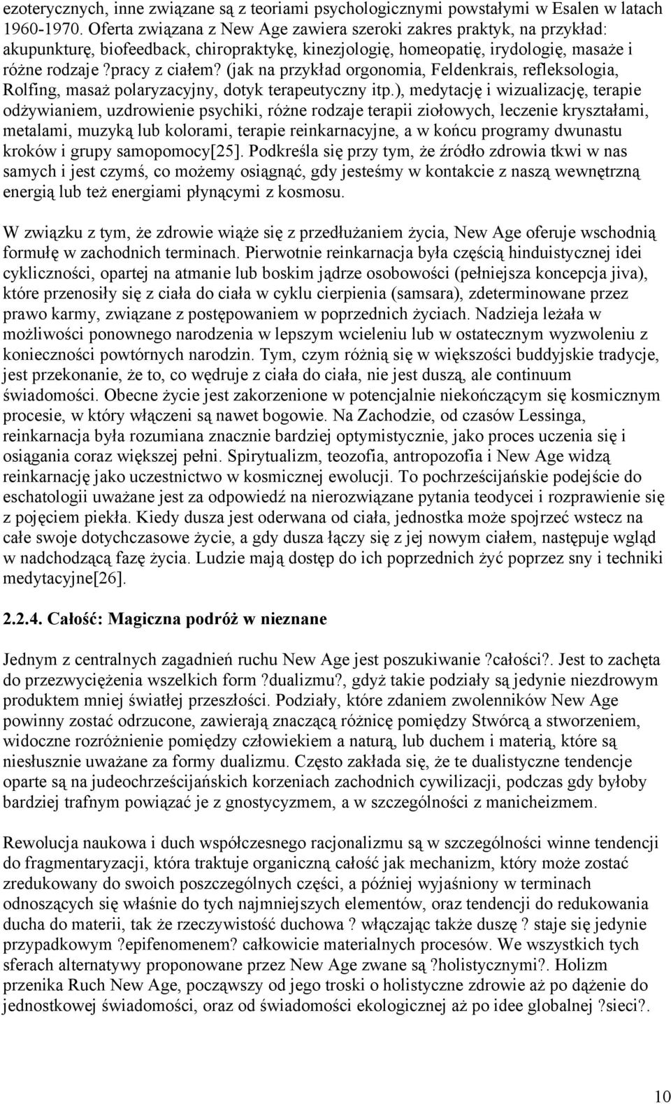 (jak na przykład orgonomia, Feldenkrais, refleksologia, Rolfing, masaż polaryzacyjny, dotyk terapeutyczny itp.