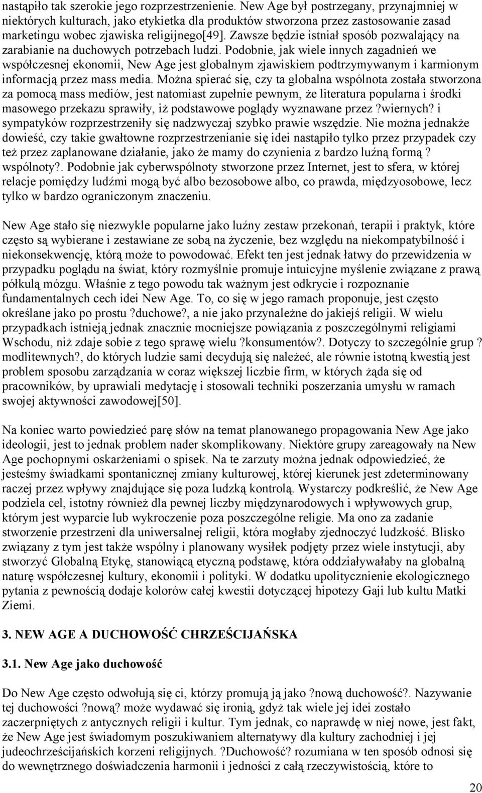 Zawsze będzie istniał sposób pozwalający na zarabianie na duchowych potrzebach ludzi.