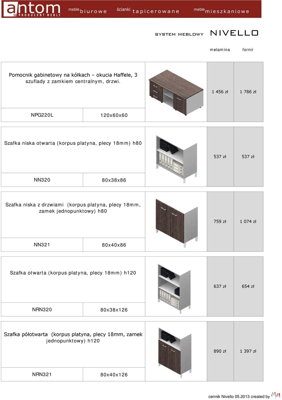 Szafka niska z drzwiami (korpus platyna, plecy 18mm, zamek jednopunktowy) h80 759 zł 1 074 zł NN321 80x40x86 Szafka otwarta