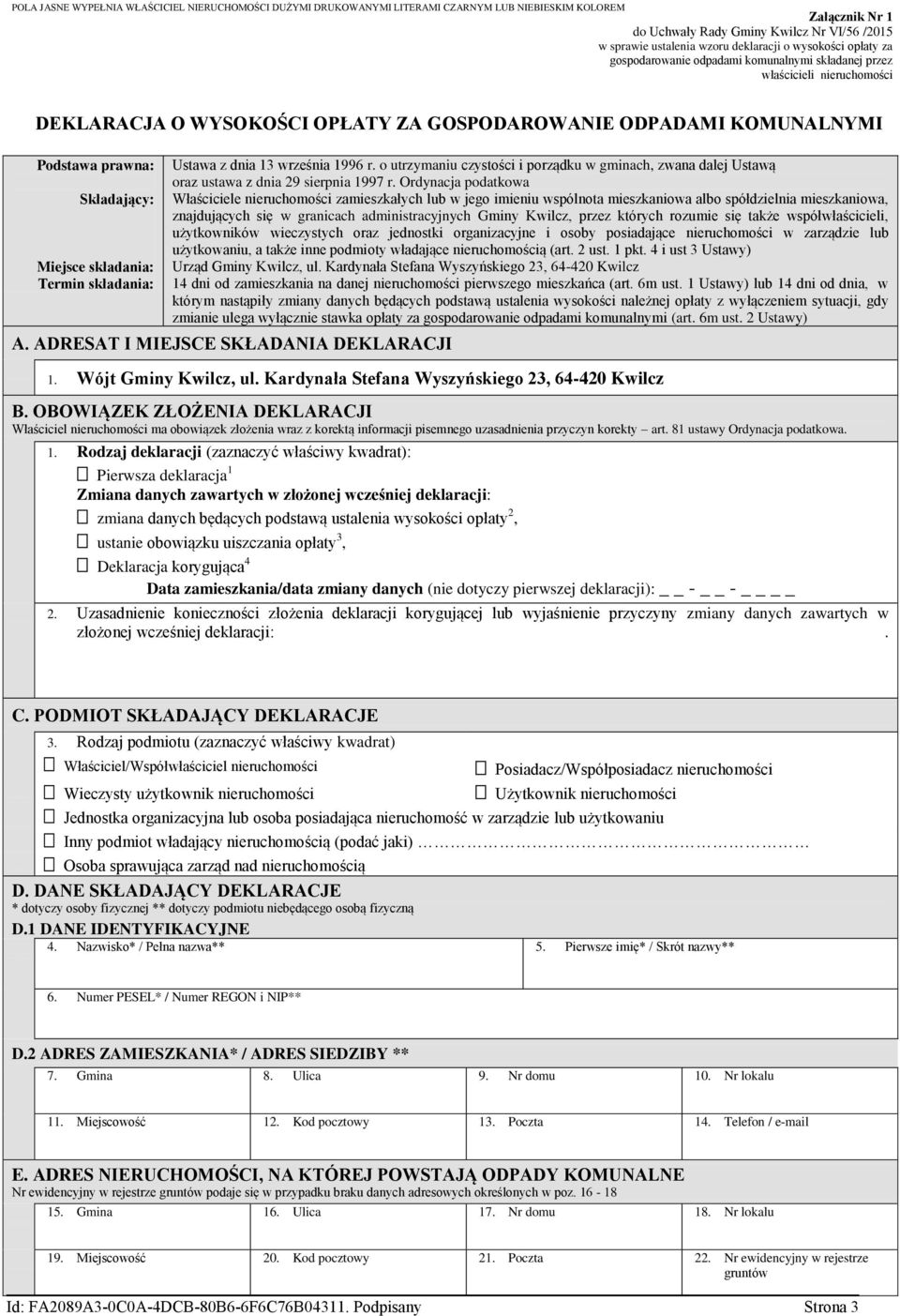 Miejsce składania: Termin składania: Ustawa z dnia 13 września 1996 r. o utrzymaniu czystości i porządku w gminach, zwana dalej Ustawą oraz ustawa z dnia 29 sierpnia 1997 r.