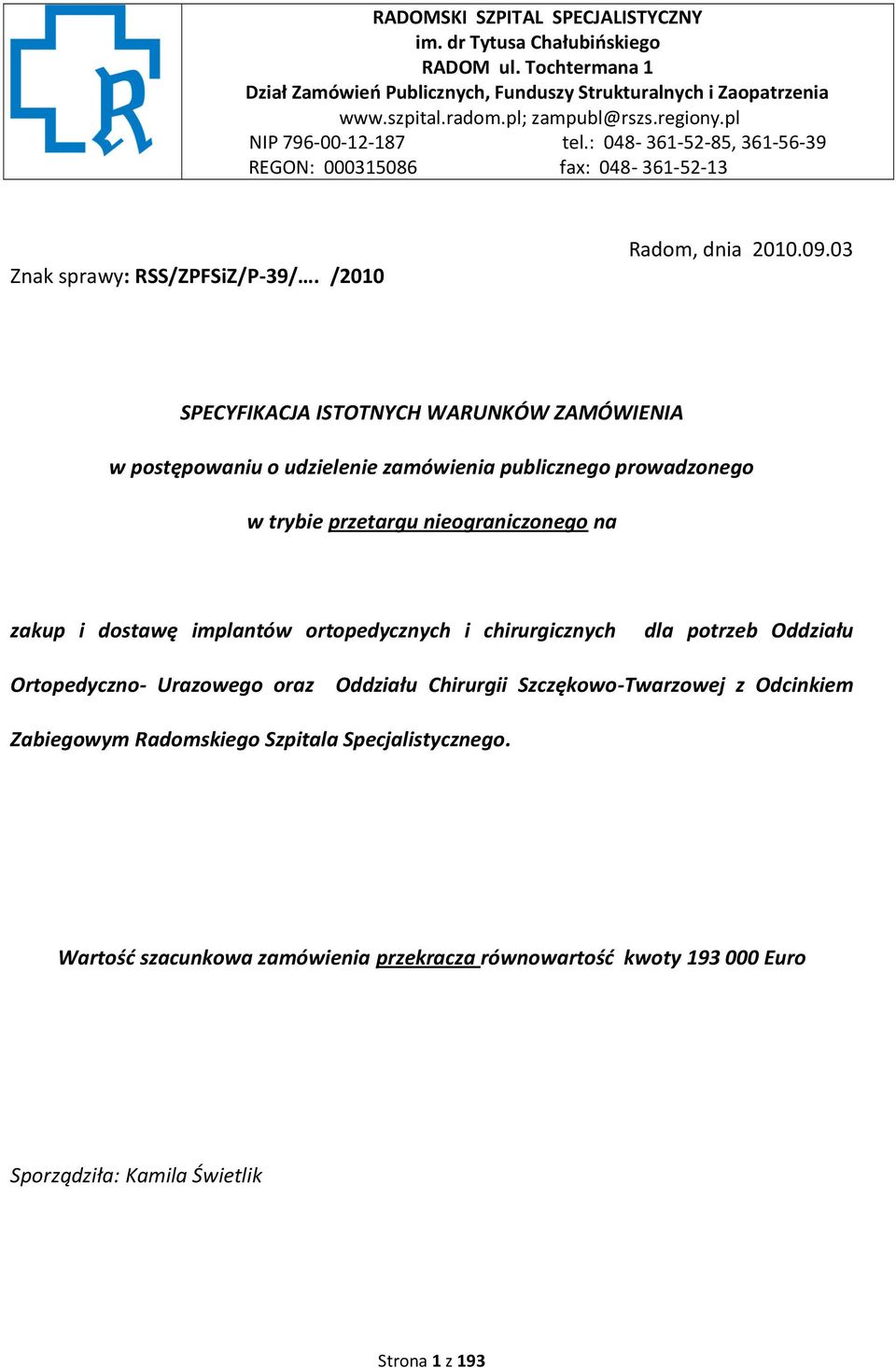 03 SPECYFIKACJA ISTOTNYCH WARUNKÓW ZAMÓWIENIA w postępowaniu o udzielenie zamówienia publicznego prowadzonego w trybie przetargu nieograniczonego na zakup i dostawę implantów ortopedycznych i