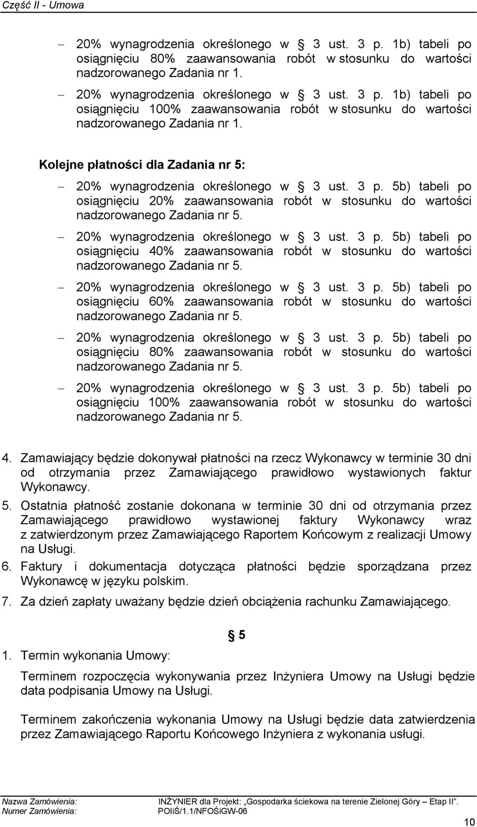 5b) tabeli po osiągnięciu 40% zaawansowania robót w stosunku do wartości 20% wynagrodzenia określonego w 3 ust. 3 p.