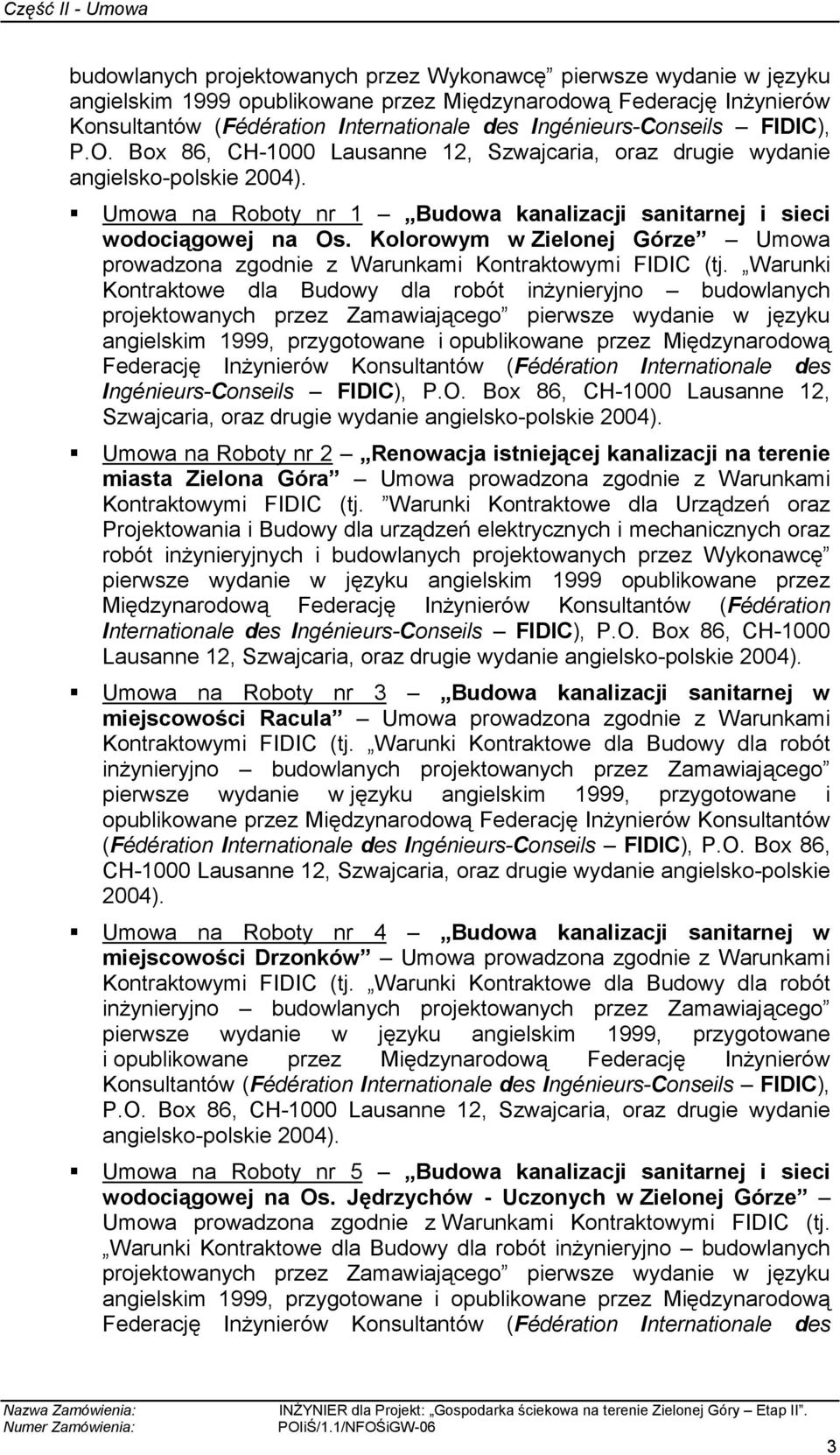 Kolorowym w Zielonej Górze Umowa prowadzona zgodnie z Warunkami Kontraktowymi FIDIC (tj.