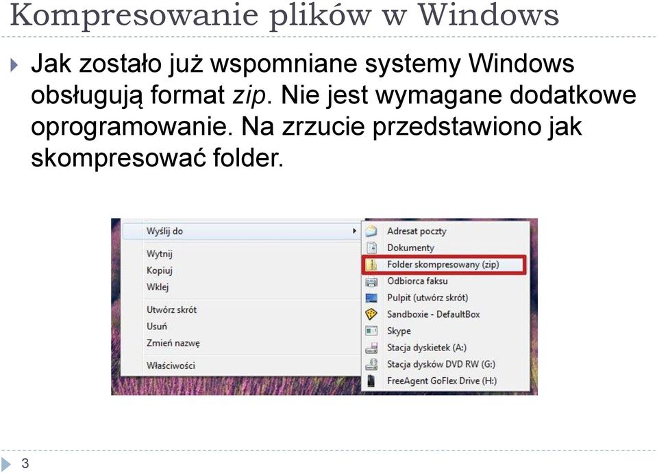 Nie jest wymagane dodatkowe oprogramowanie.