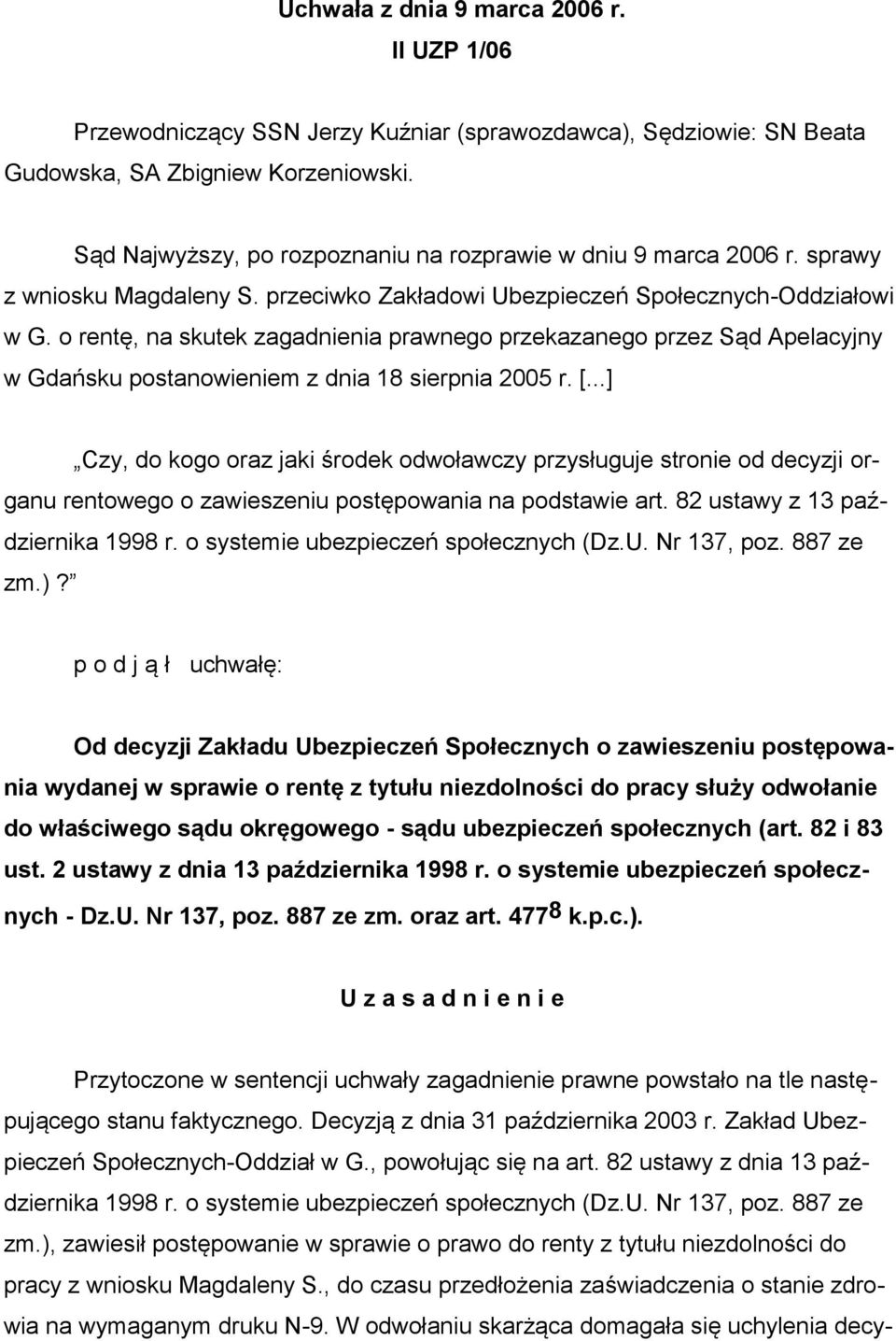 o rentę, na skutek zagadnienia prawnego przekazanego przez Sąd Apelacyjny w Gdańsku postanowieniem z dnia 18 sierpnia 2005 r. [.