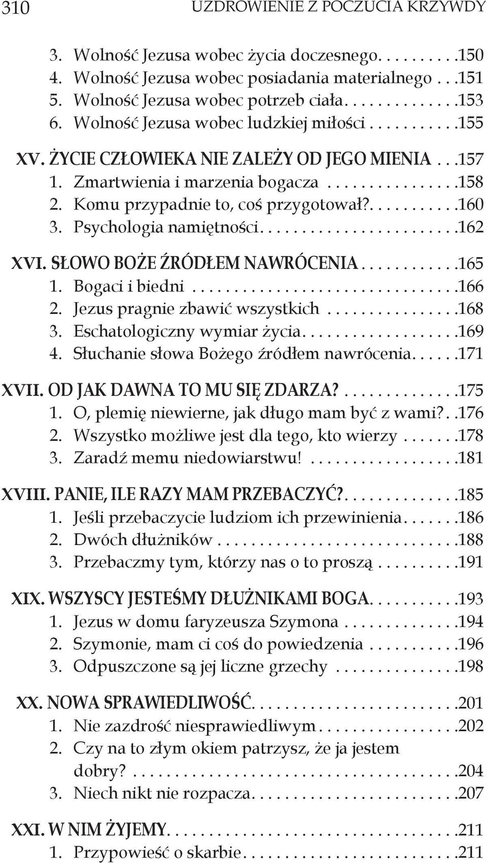 Psychologia namiętności....162 XVI. Słowo Boże źródłem nawrócenia...165 1. Bogaci i biedni...166 2. Jezus pragnie zbawić wszystkich...168 3. Eschatologiczny wymiar życia....169 4.