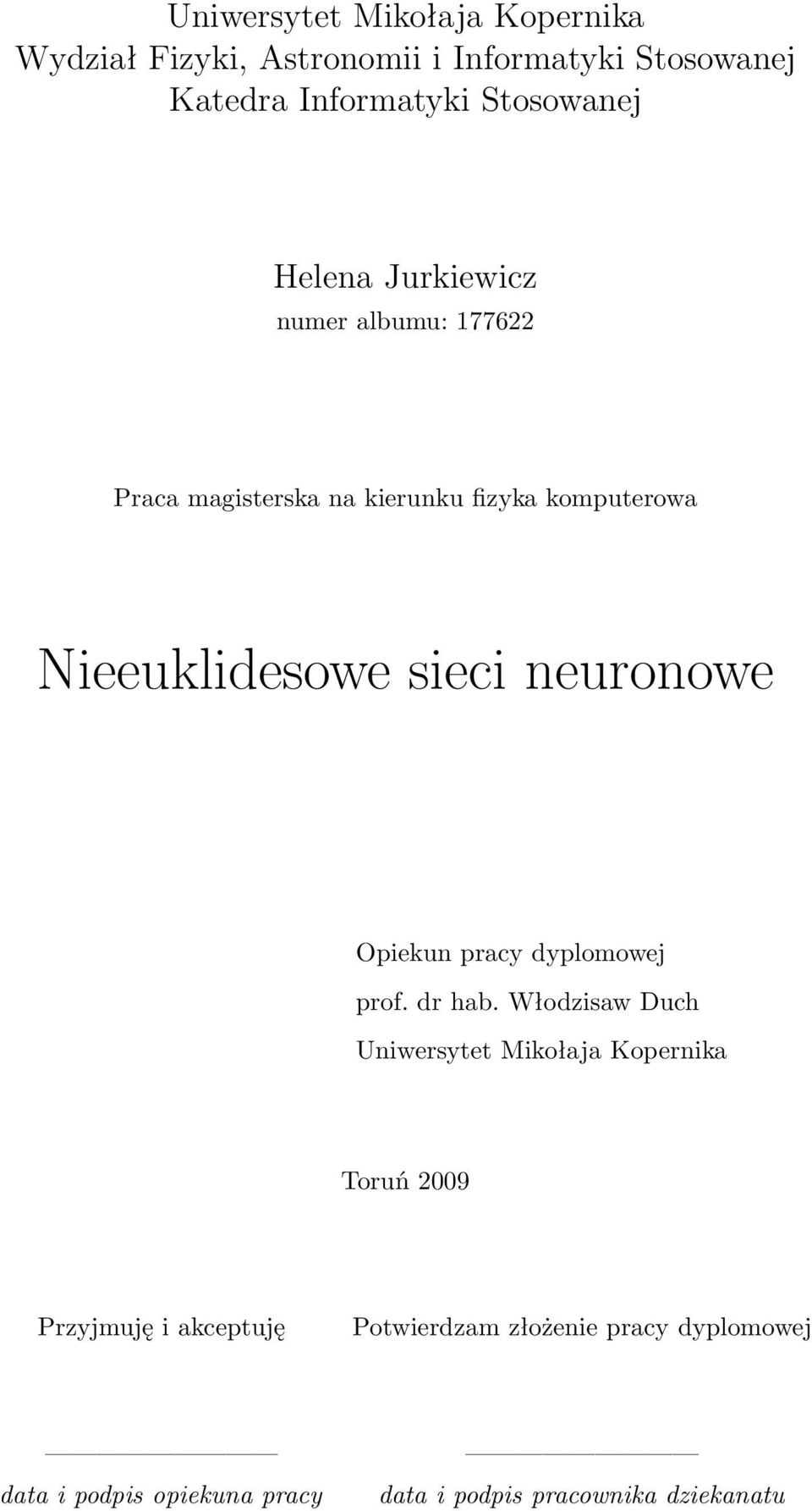 neuronowe Opiekun pracy dyplomowej prof. dr hab.