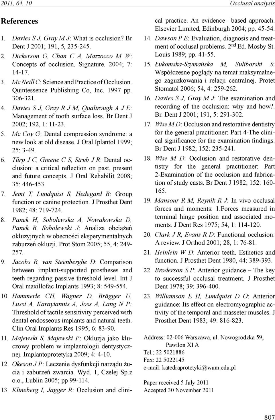 Br Dent J 2002; 192, 1: 11-23. 5. Mc Coy G: Dental compression syndrome: a new look at old disease. J Oral Iplantol 1999; 25: 3-49. 6.