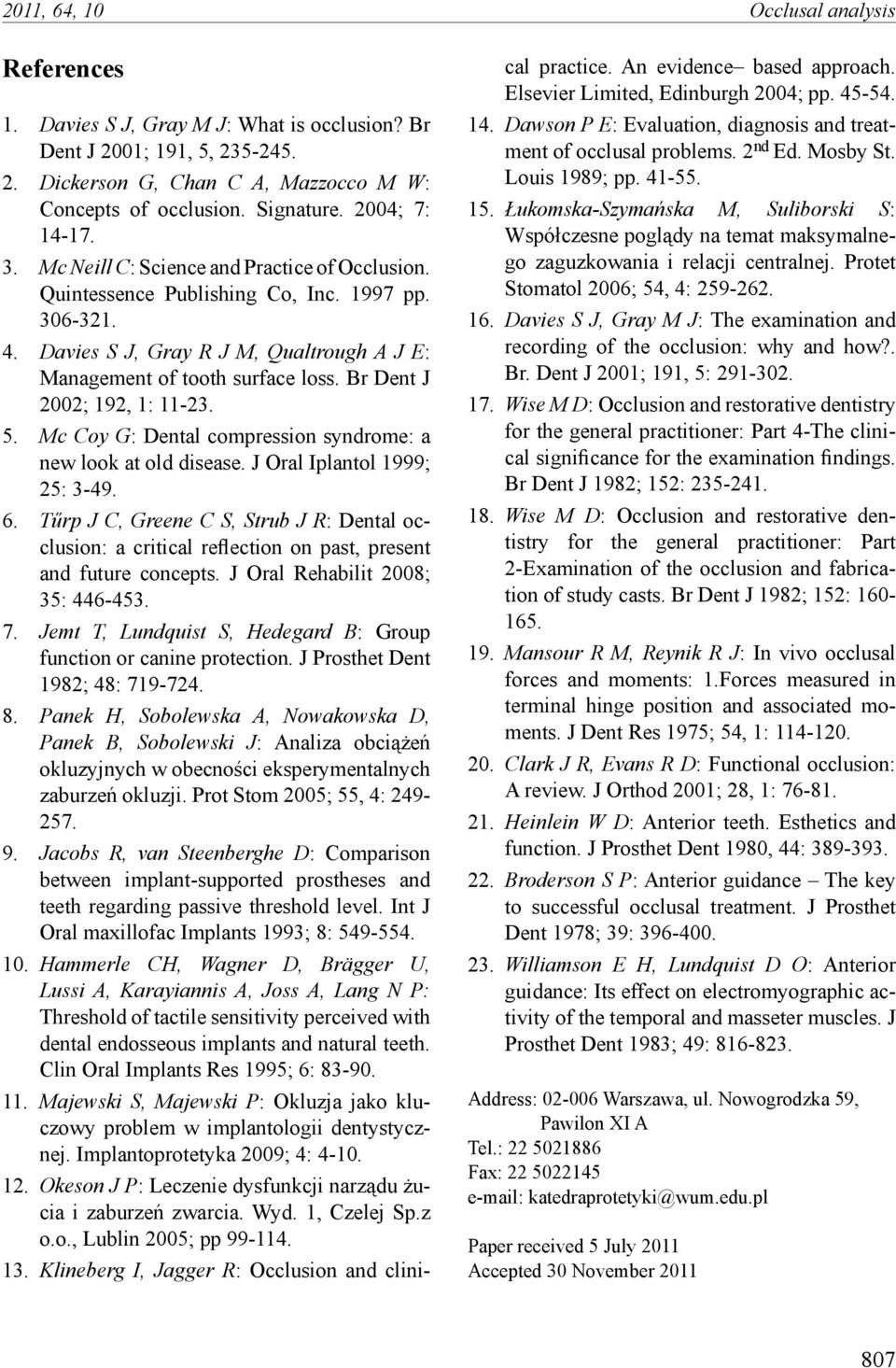 Br Dent J 2002; 192, 1: 11-23. 5. Mc Coy G: Dental compression syndrome: a new look at old disease. J Oral Iplantol 1999; 25: 3-49. 6.