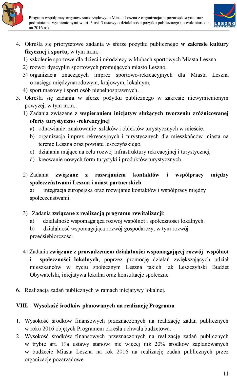 dla Miasta Leszna o zasięgu międzynarodowym, krajowym, lokalnym, 4) sport masowy i sport osób niepełnosprawnych. 5.