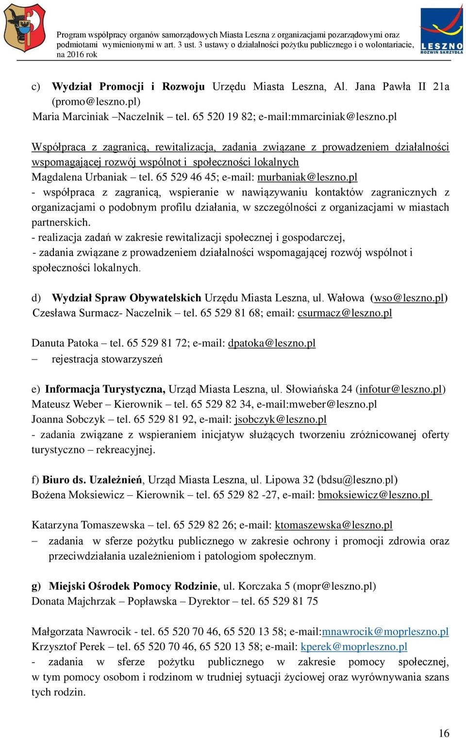 65 529 46 45; e-mail: murbaniak@leszno.