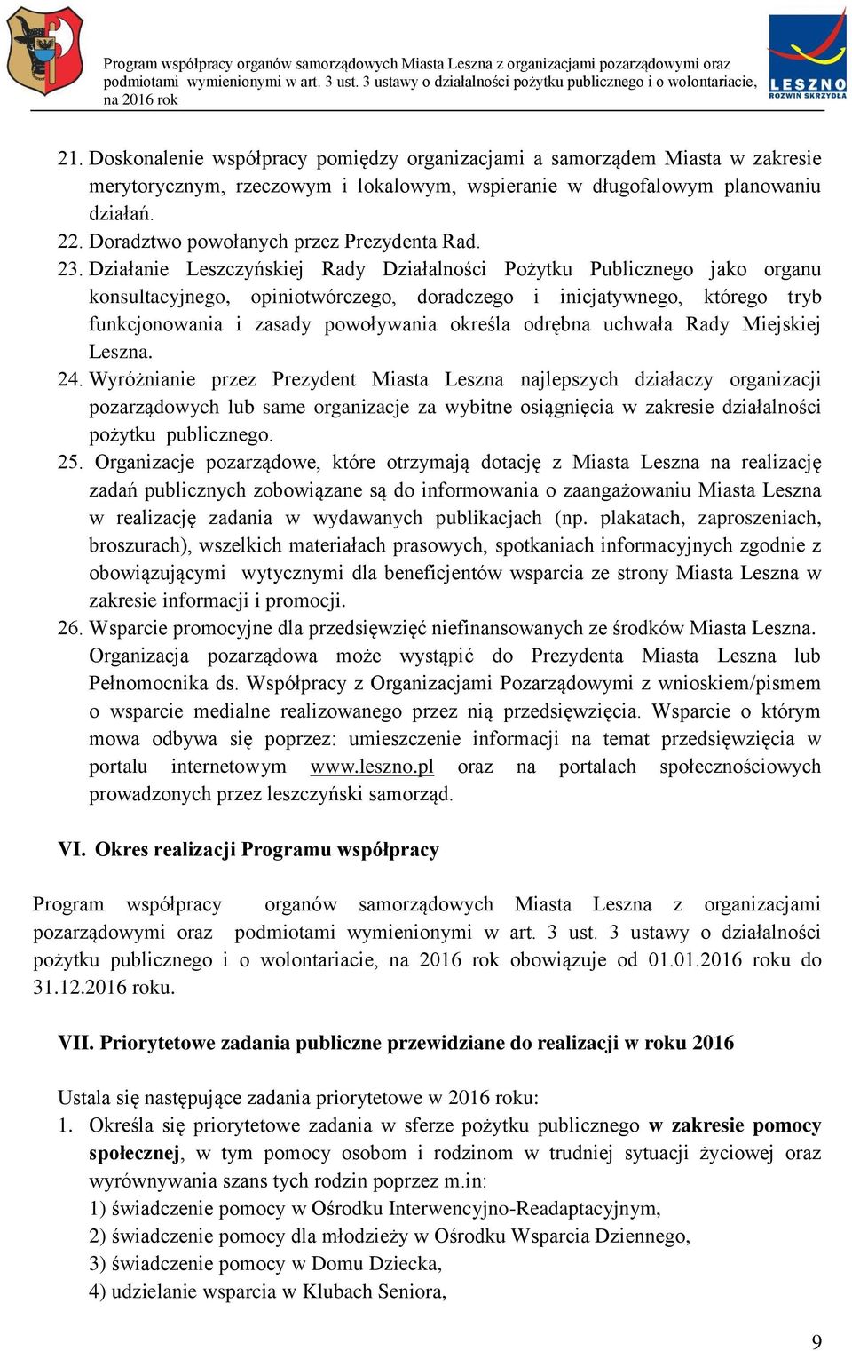Działanie Leszczyńskiej Rady Działalności Pożytku Publicznego jako organu konsultacyjnego, opiniotwórczego, doradczego i inicjatywnego, którego tryb funkcjonowania i zasady powoływania określa