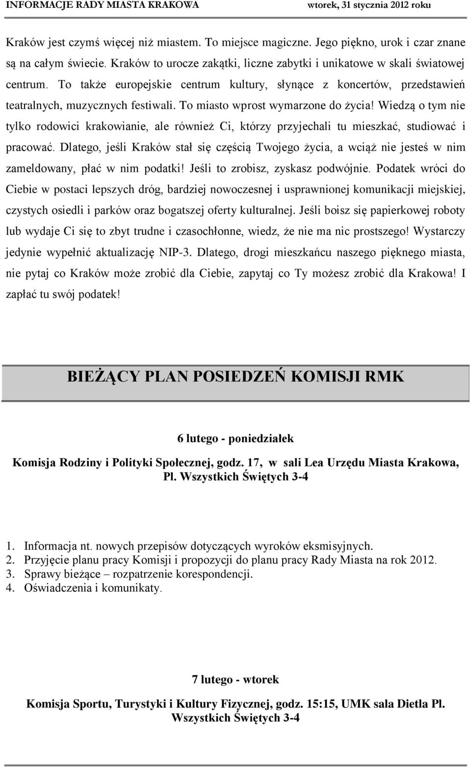 Wiedzą o tym nie tylko rodowici krakowianie, ale również Ci, którzy przyjechali tu mieszkać, studiować i pracować.