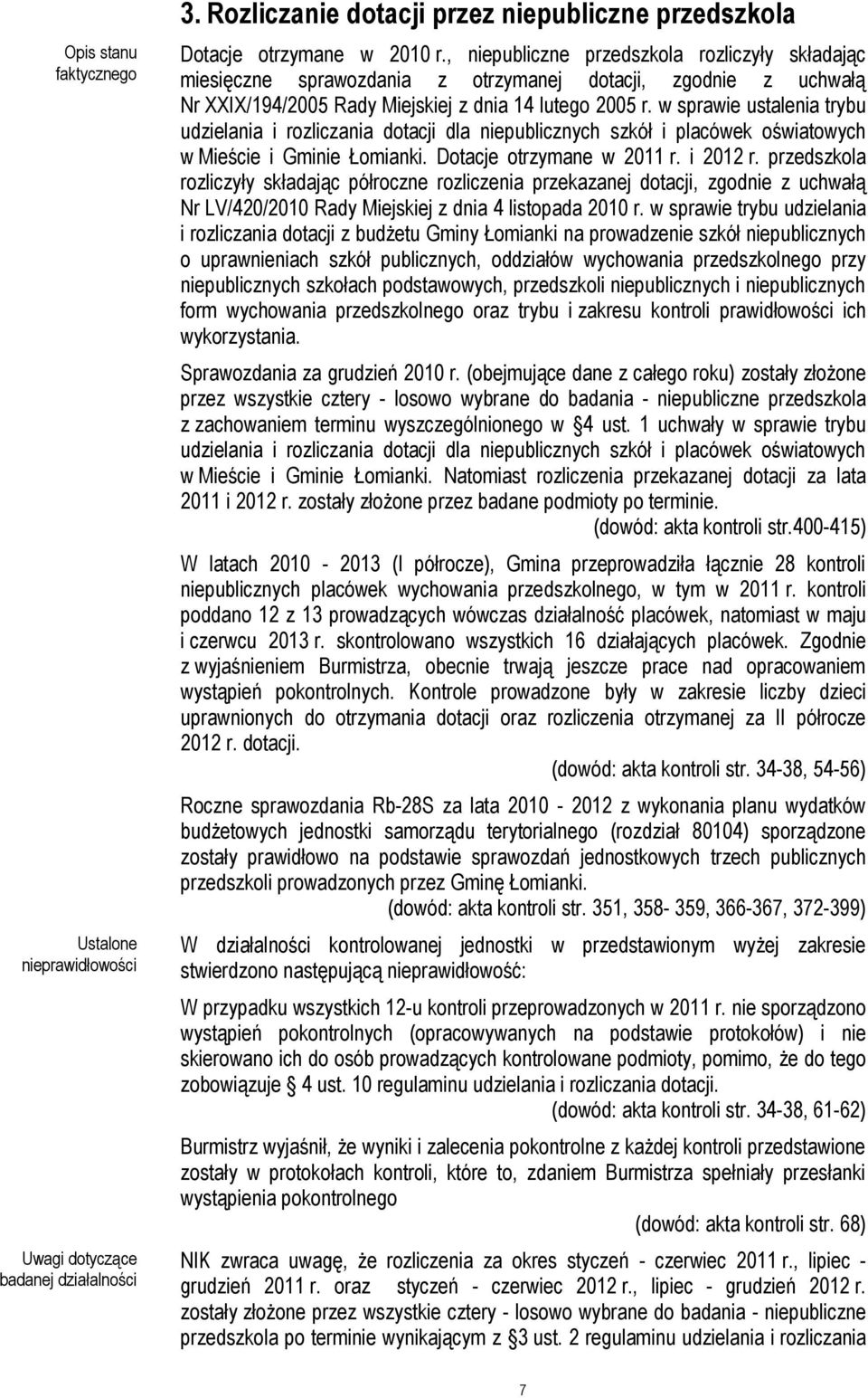 w sprawie ustalenia trybu udzielania i rozliczania dotacji dla niepublicznych szkół i placówek oświatowych w Mieście i Gminie Łomianki. Dotacje otrzymane w 2011 r. i 2012 r.