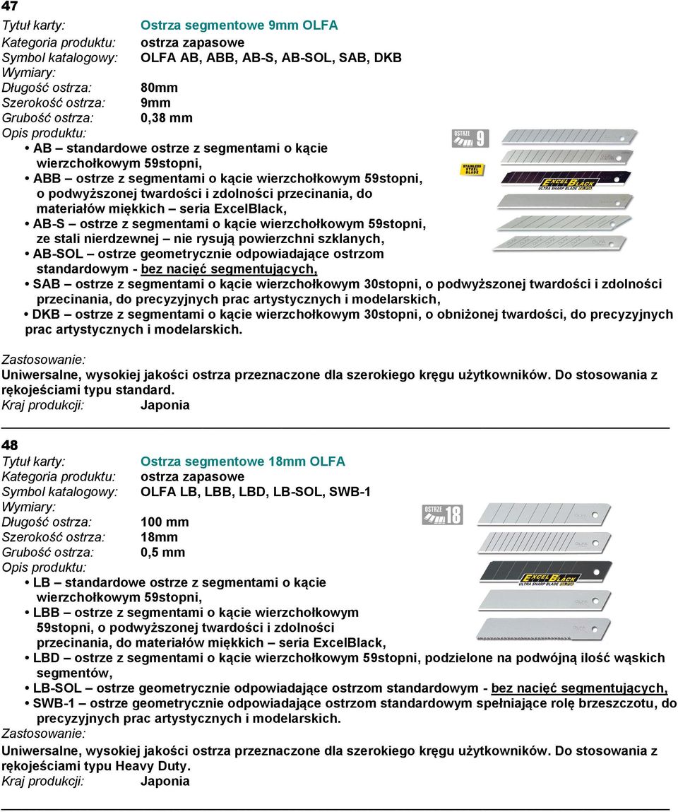 seria ExcelBlack, AB-S ostrze z segmentami o kącie wierzchołkowym 59stopni, ze stali nierdzewnej nie rysują powierzchni szklanych, AB-SOL ostrze geometrycznie odpowiadające ostrzom standardowym - bez