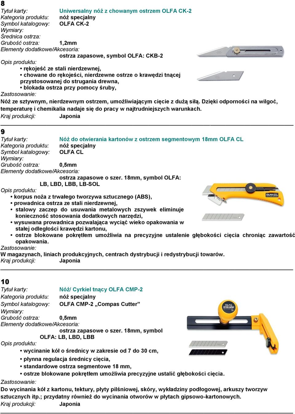 Dzięki odporności na wilgoć, temperaturę i chemikalia nadaje się do pracy w najtrudniejszych warunkach.