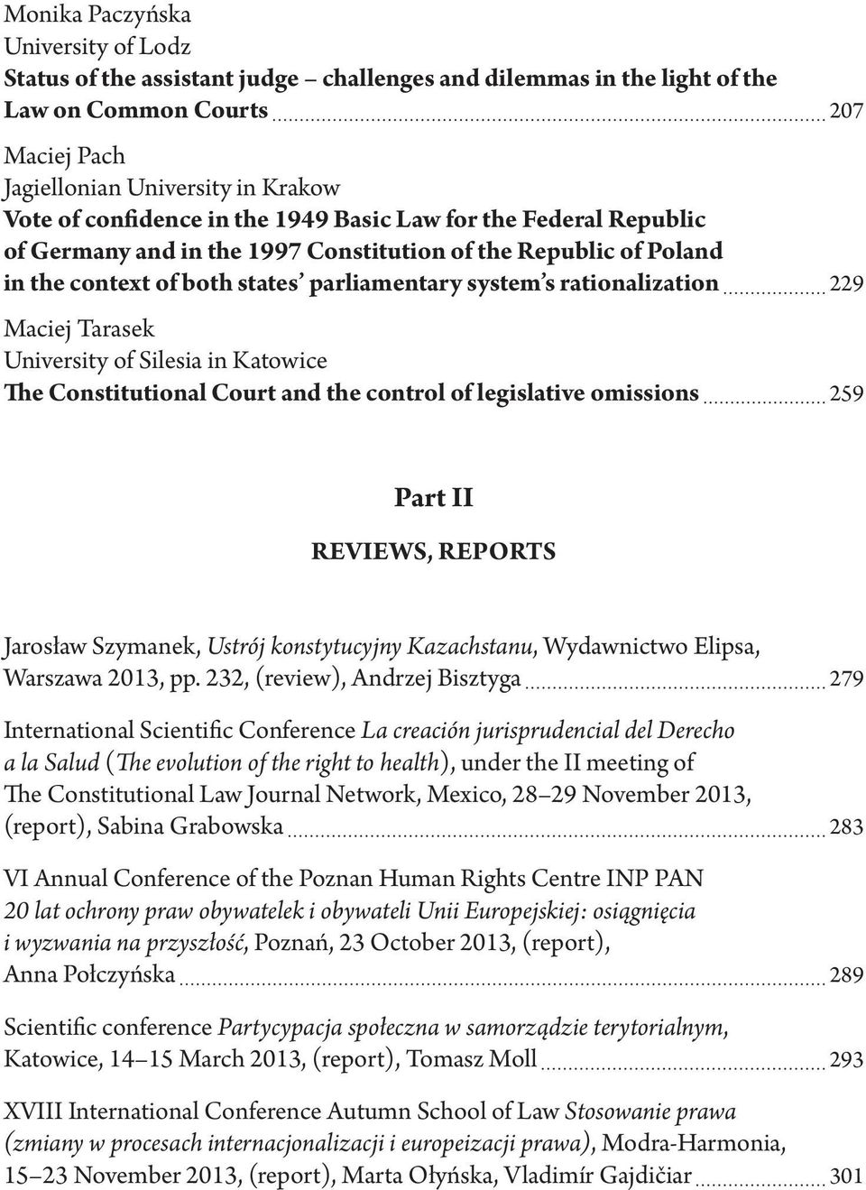 Tarasek University of Silesia in Katowice The Constitutional Court and the control of legislative omissions 259 Part II REVIEWS, REPORTS Jarosław Szymanek, Ustrój konstytucyjny Kazachstanu,