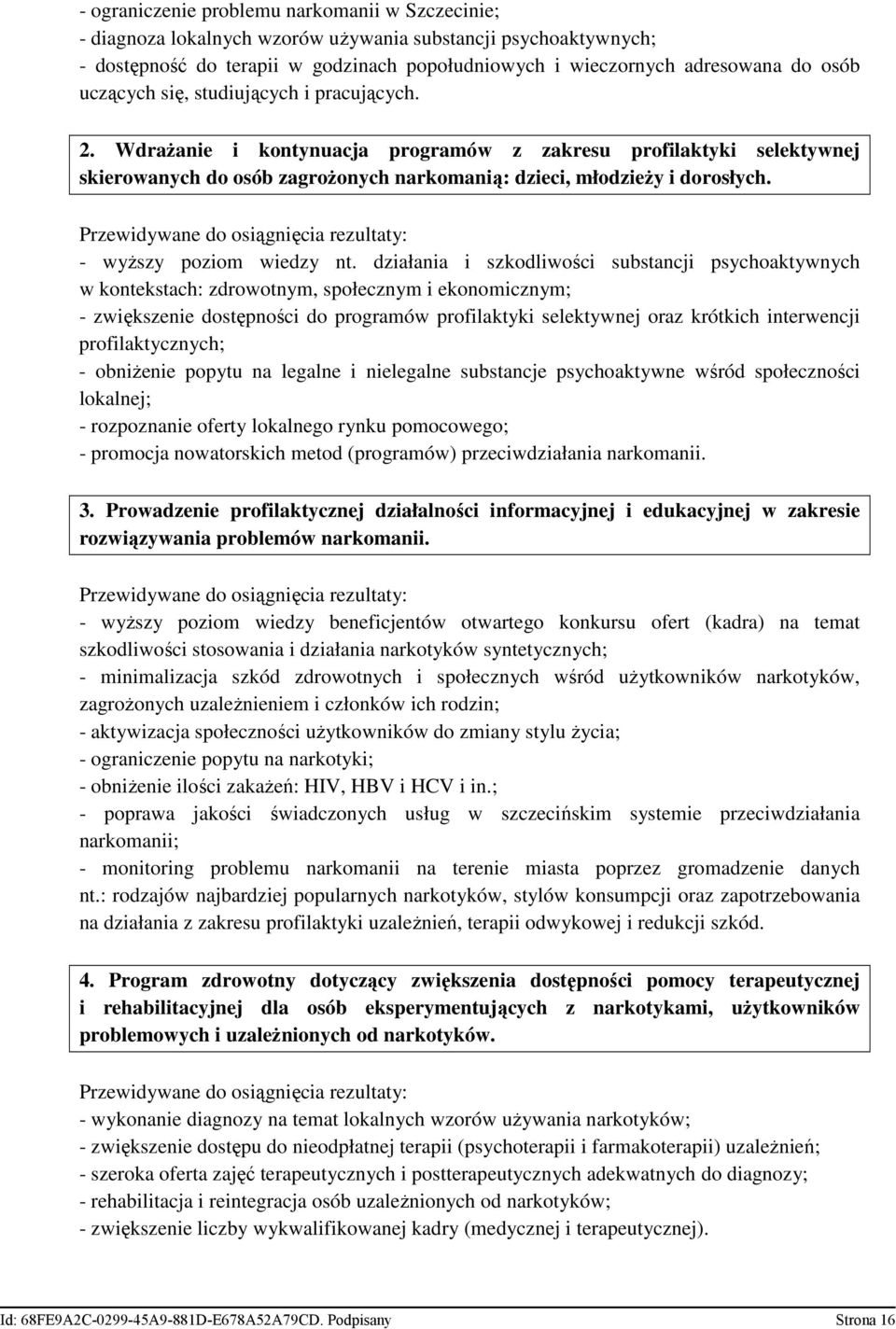 Przewidywane do osiągnięcia rezultaty: - wyŝszy poziom wiedzy nt.