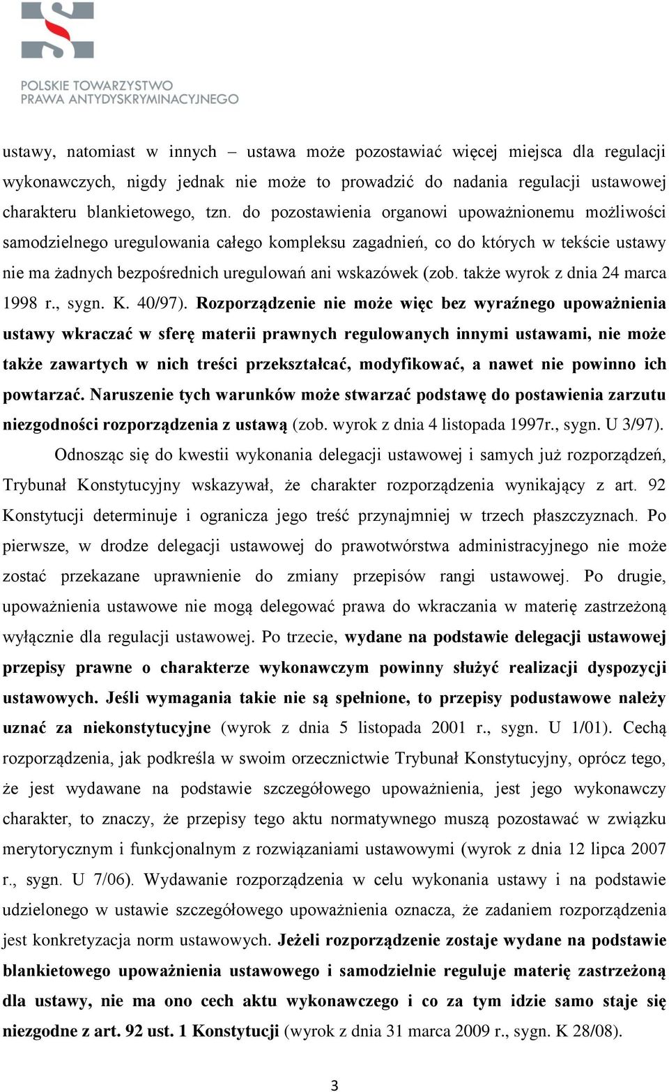 także wyrok z dnia 24 marca 1998 r., sygn. K. 40/97).