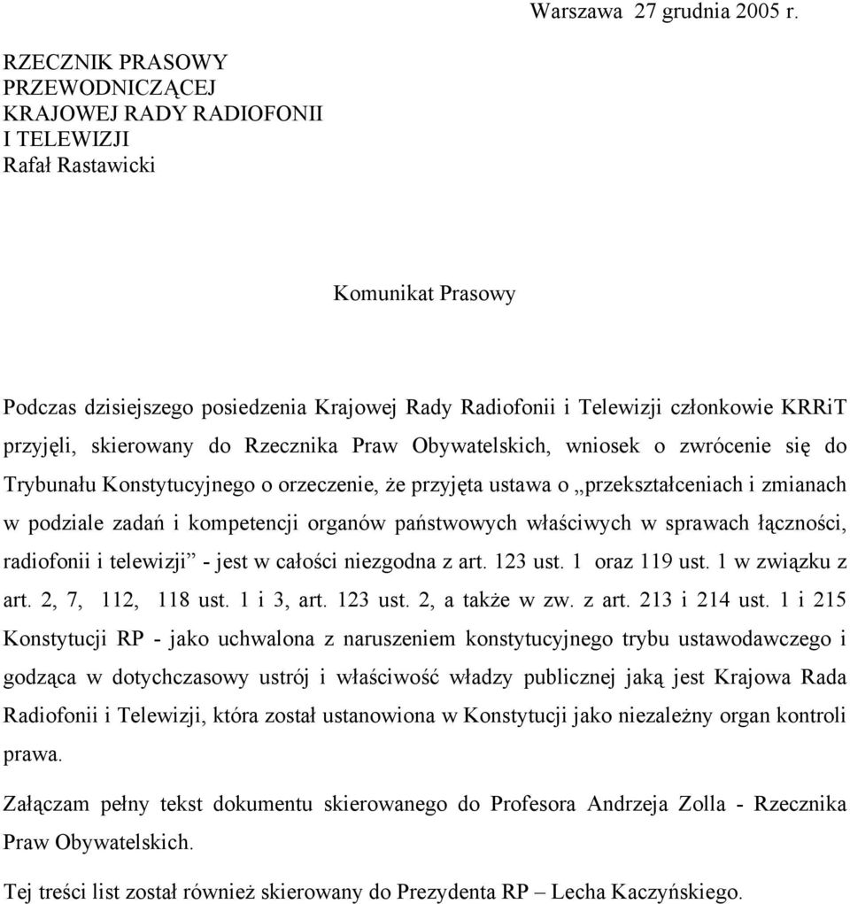 przyjęli, skierowany do Rzecznika Praw Obywatelskich, wniosek o zwrócenie się do Trybunału Konstytucyjnego o orzeczenie, że przyjęta ustawa o przekształceniach i zmianach w podziale zadań i