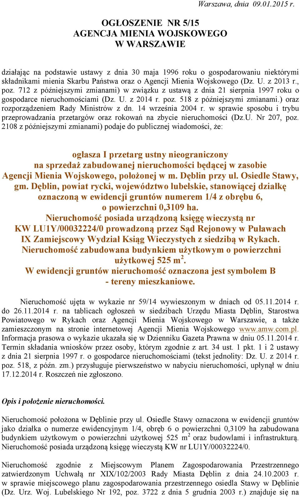 712 z późniejszymi zmianami) w związku z ustawą z dnia 21 sierpnia 1997 roku o gospodarce nieruchomościami (Dz. U. z 2014 r. poz. 518 z późniejszymi zmianami.