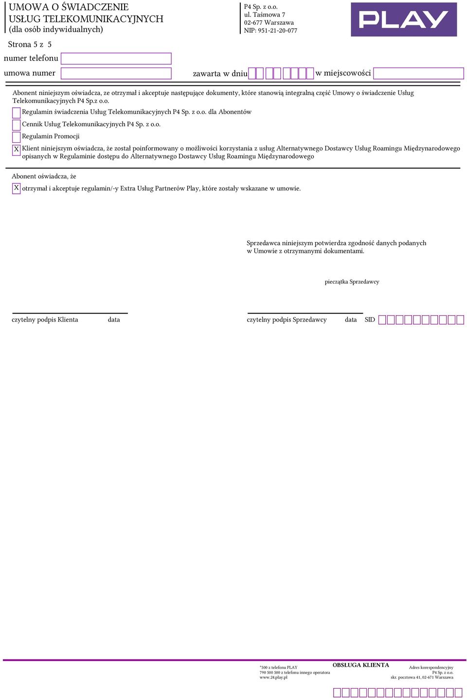 Alternatywnego Dostawcy Usług Roamingu Międzynarodowego opisanych w Regulaminie dostępu do Alternatywnego Dostawcy Usług Roamingu Międzynarodowego Abonent oświadcza, że X otrzymał i akceptuje