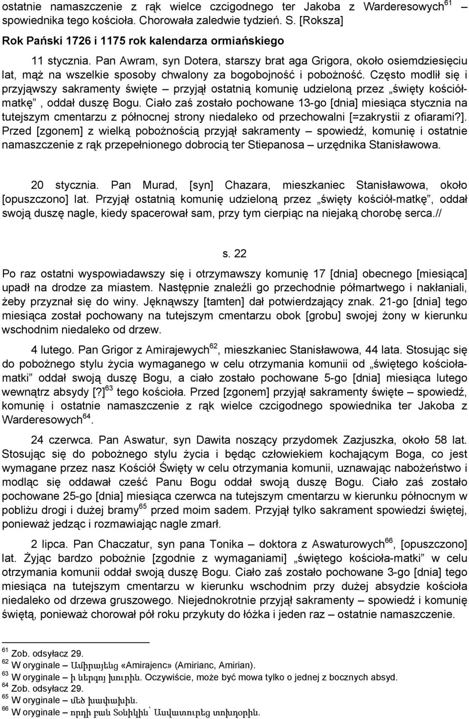Pan Awram, syn Dotera, starszy brat aga Grigora, około osiemdziesięciu lat, mąż na wszelkie sposoby chwalony za bogobojność i pobożność.