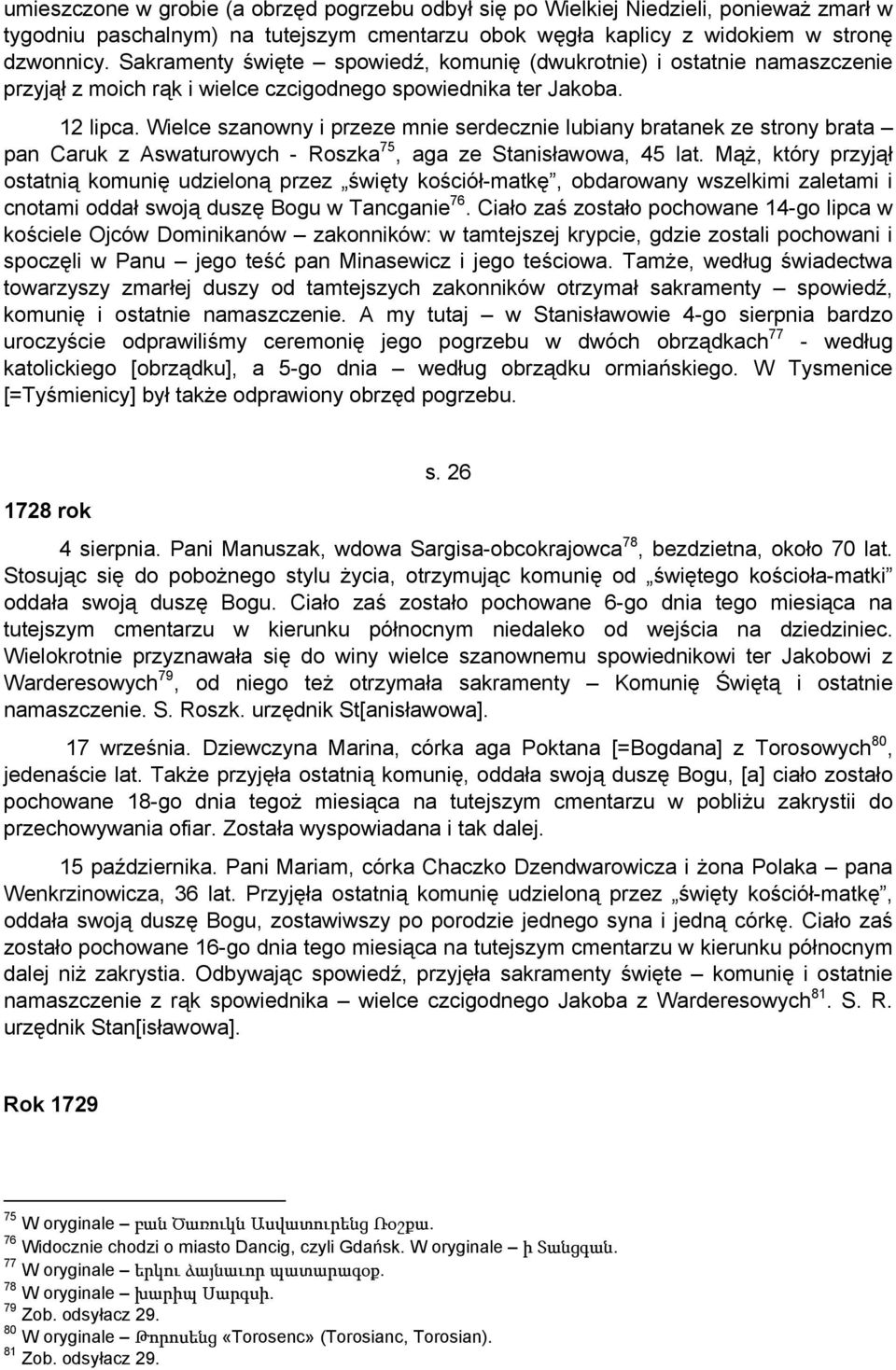 Wielce szanowny i przeze mnie serdecznie lubiany bratanek ze strony brata pan Caruk z Aswaturowych - Roszka 75, аgа ze Stanisławowa, 45 lat.