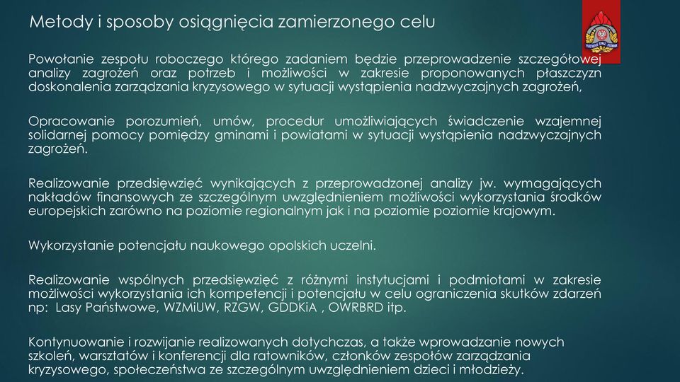 gminami i powiatami w sytuacji wystąpienia nadzwyczajnych zagrożeń. Realizowanie przedsięwzięć wynikających z przeprowadzonej analizy jw.