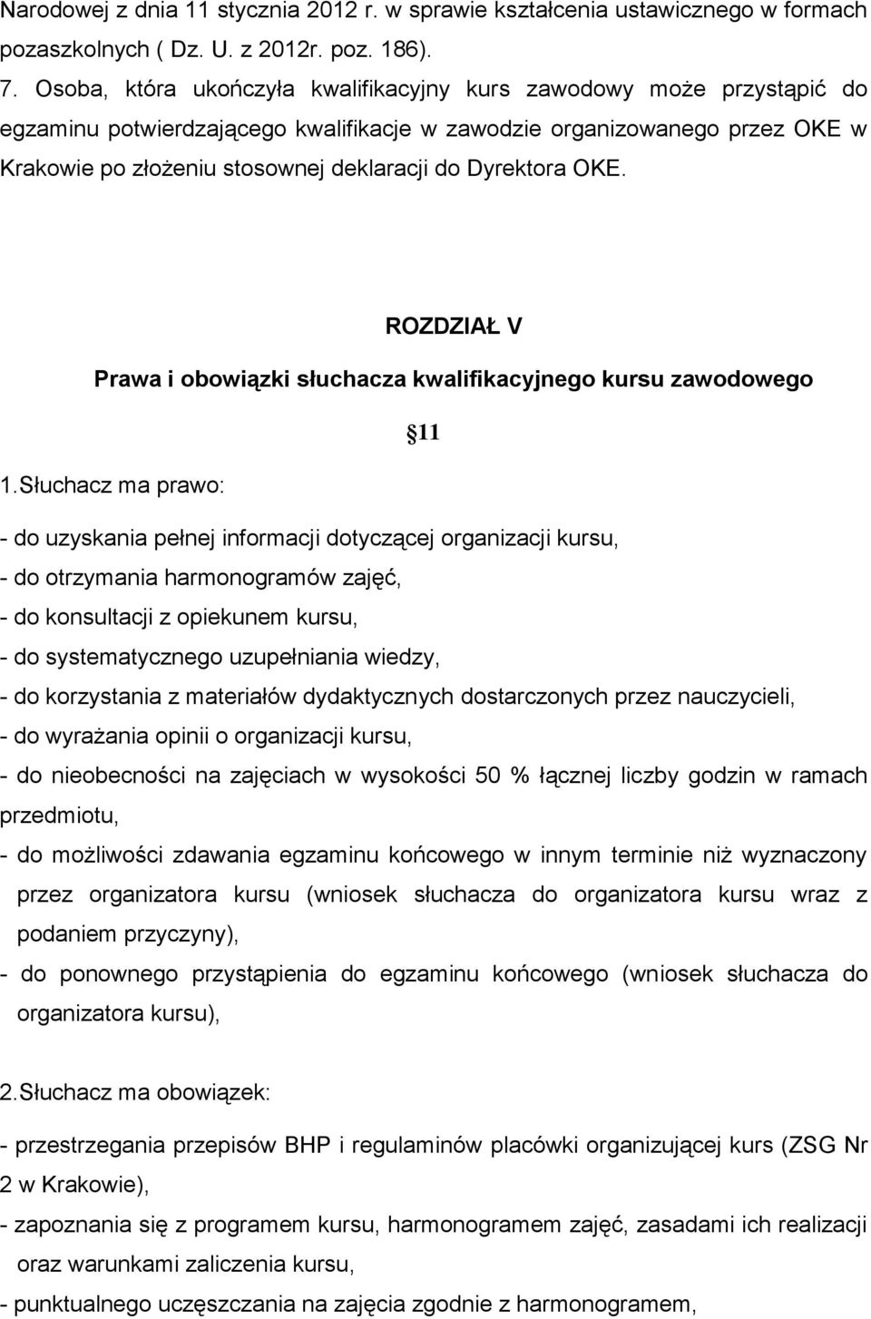Dyrektora OKE. ROZDZIAŁ V Prawa i obowiązki słuchacza kwalifikacyjnego kursu zawodowego 11 1.