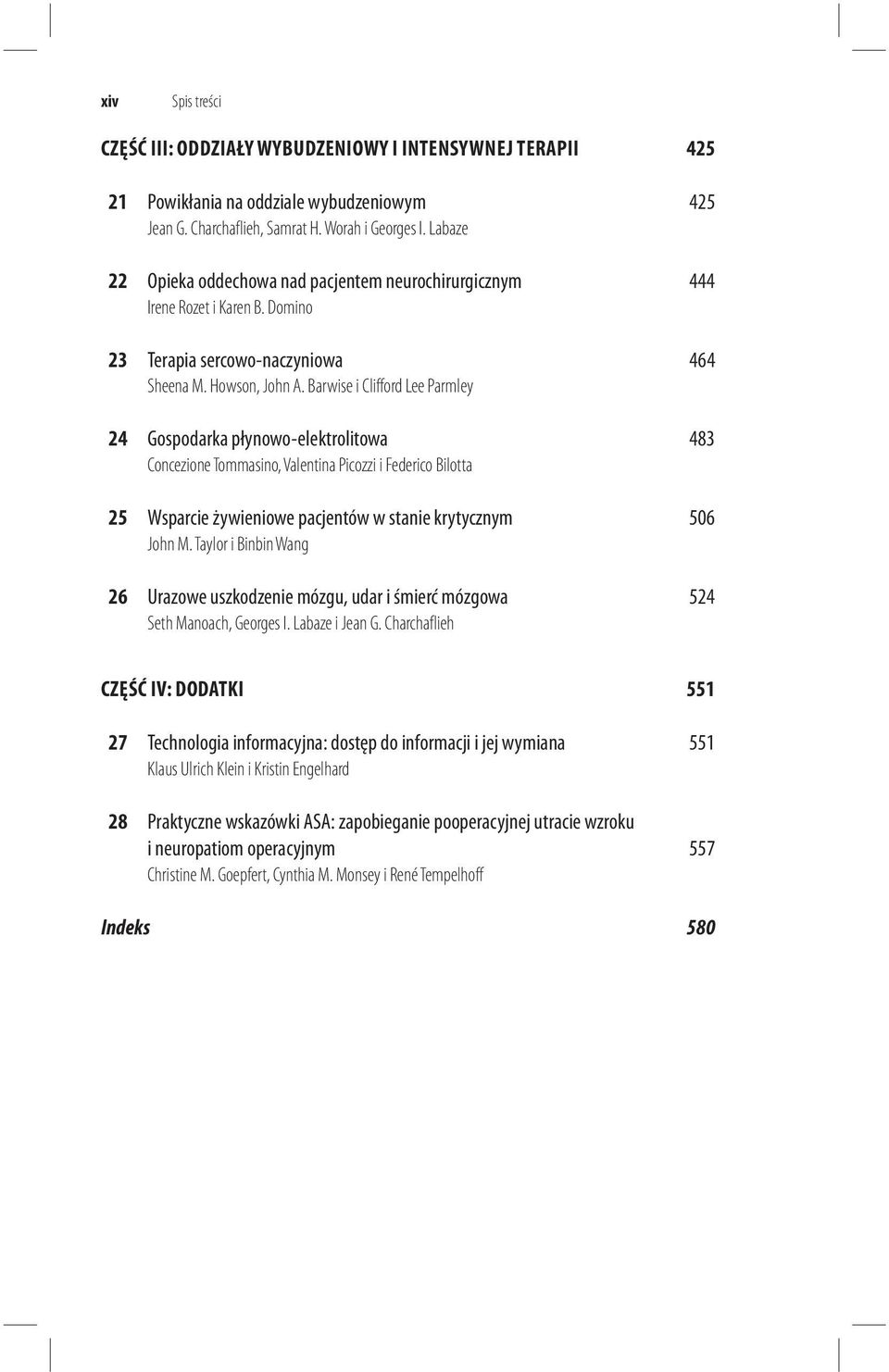 Barwise i Clifford Lee Parmley 24 Gospodarka płynowo-elektrolitowa 483 Concezione Tommasino, Valentina Picozzi i Federico Bilotta 25 Wsparcie żywieniowe pacjentów w stanie krytycznym 506 John M.