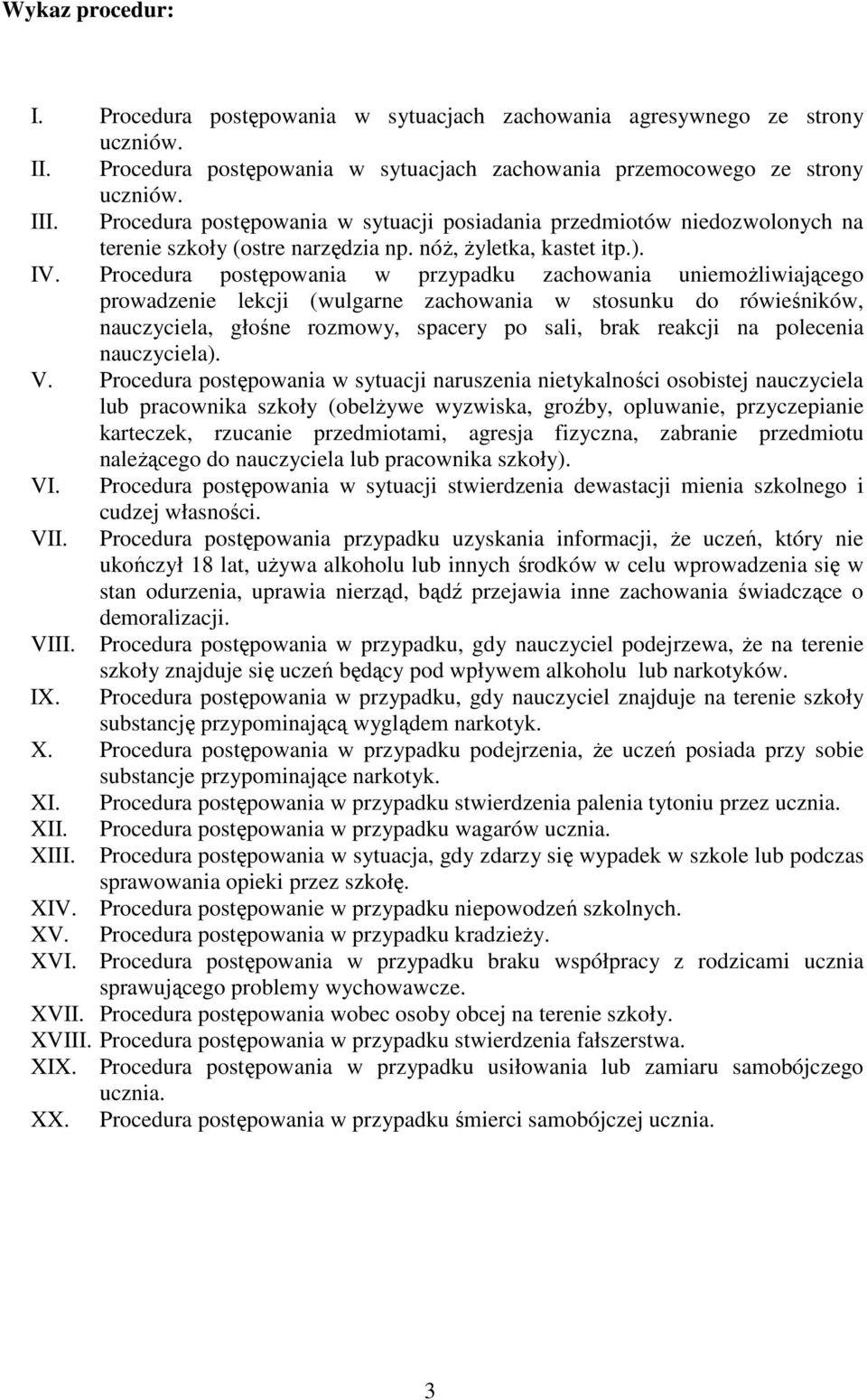 Procedura postępowania w przypadku zachowania uniemożliwiającego prowadzenie lekcji (wulgarne zachowania w stosunku do rówieśników, nauczyciela, głośne rozmowy, spacery po sali, brak reakcji na