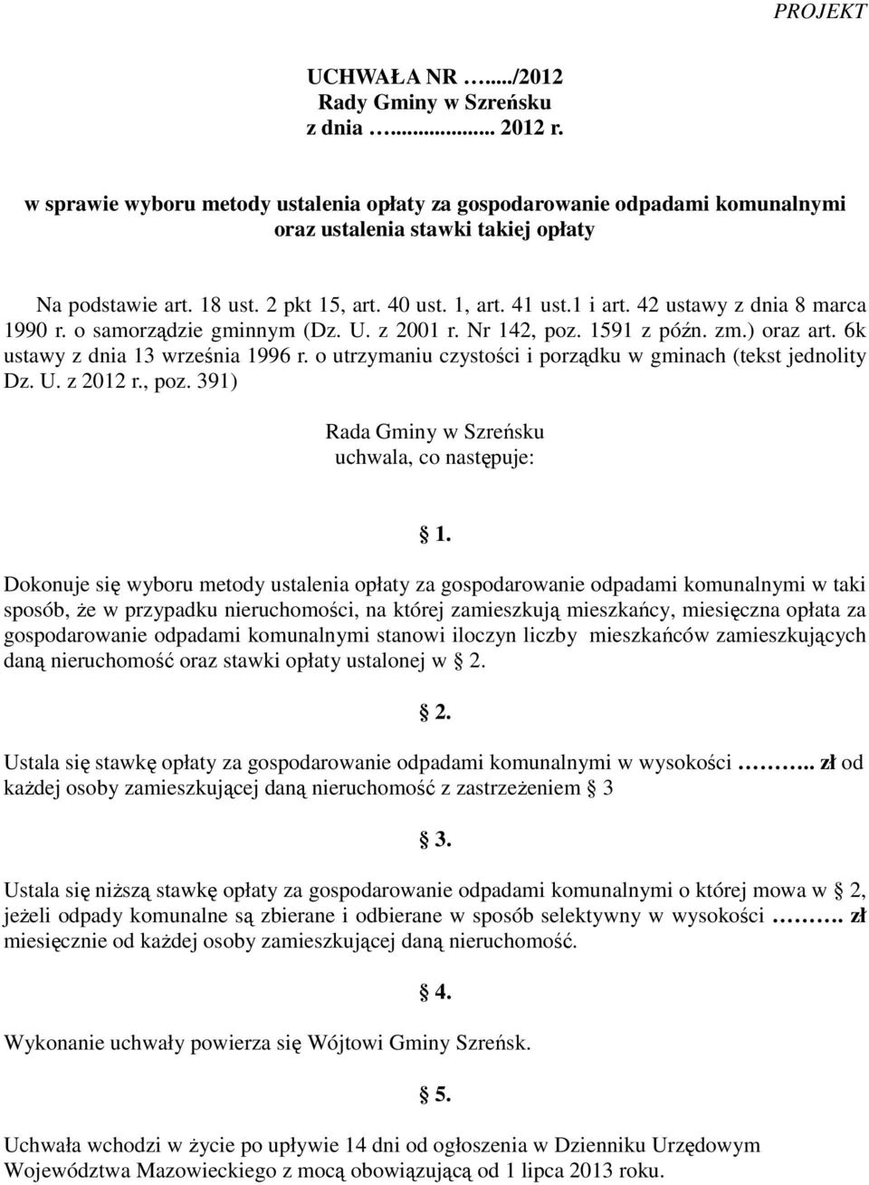 o utrzymaniu czystości i porządku w gminach (tekst jednolity Dz. U. z 2012 r., poz. 391) Rada Gminy w Szreńsku uchwala, co następuje: 1.