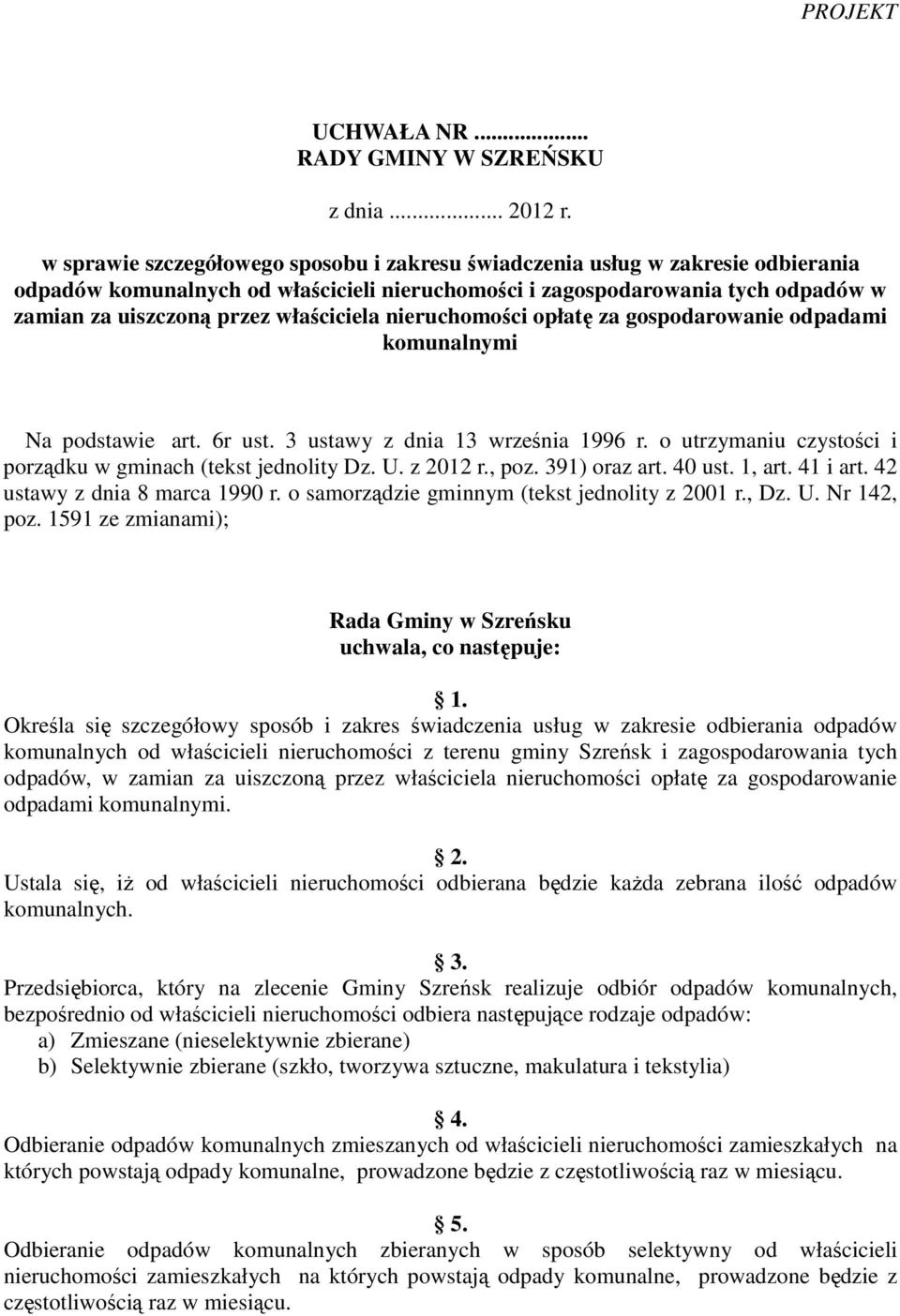 właściciela nieruchomości opłatę za gospodarowanie odpadami komunalnymi Na podstawie art. 6r ust. 3 ustawy z dnia 13 września 1996 r. o utrzymaniu czystości i porządku w gminach (tekst jednolity Dz.