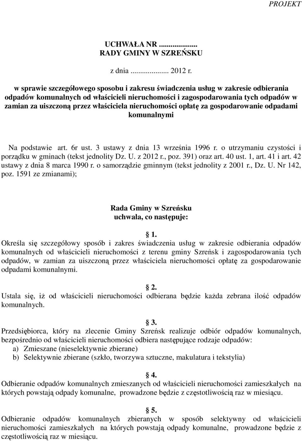 właściciela nieruchomości opłatę za gospodarowanie odpadami komunalnymi Na podstawie art. 6r ust. 3 ustawy z dnia 13 września 1996 r. o utrzymaniu czystości i porządku w gminach (tekst jednolity Dz.