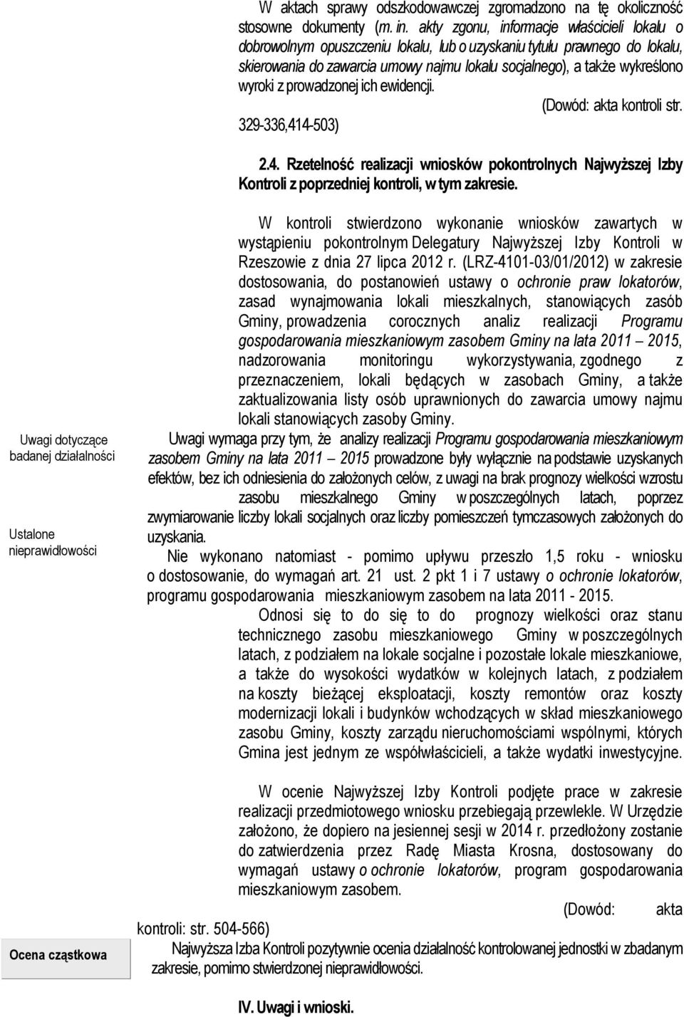 wyroki z prowadzonej ich ewidencji. (Dowód: akta kontroli str. 329-336,414-503) 2.4. Rzetelność realizacji wniosków pokontrolnych Najwyższej Izby Kontroli z poprzedniej kontroli, w tym zakresie.