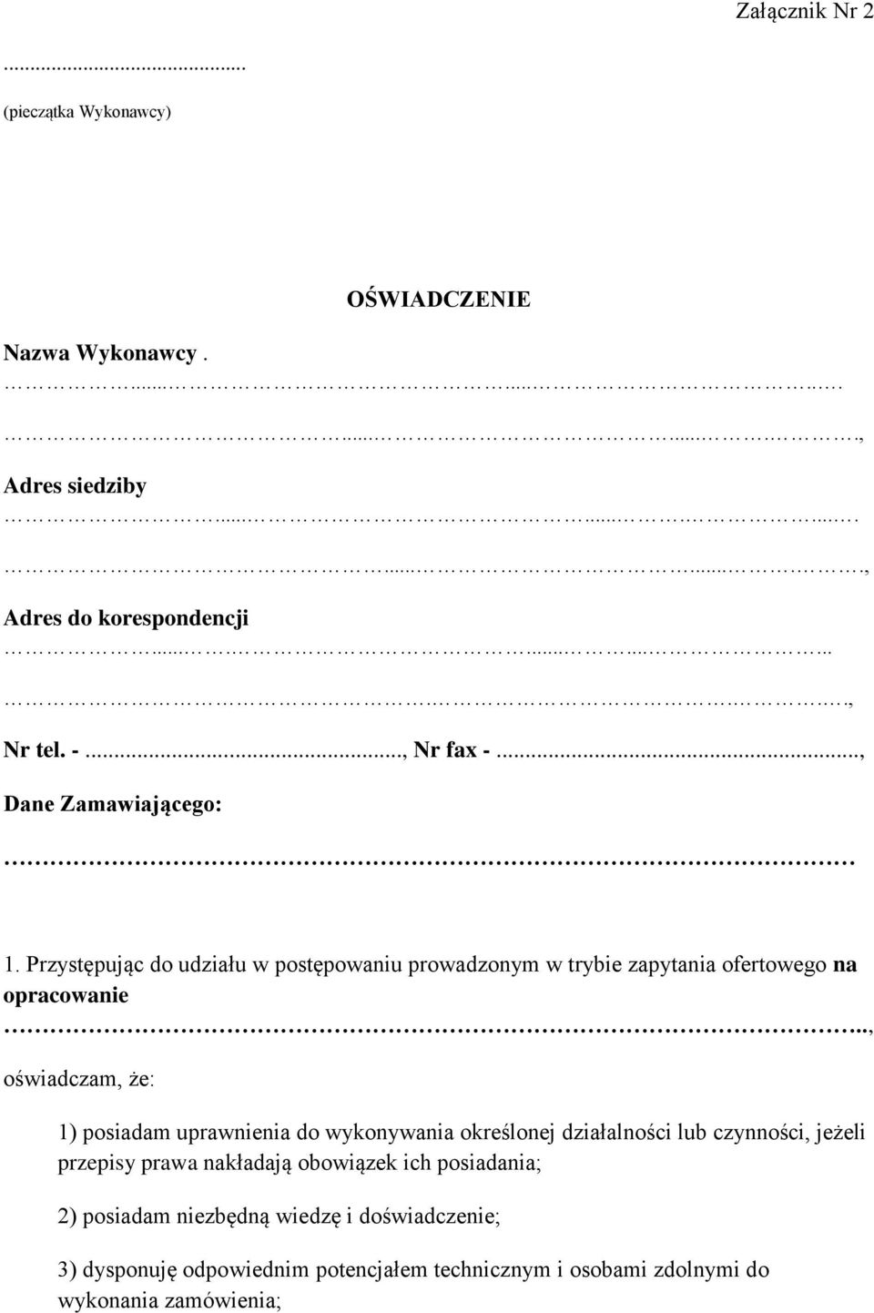 Przystępując do udziału w postępowaniu prowadzonym w trybie zapytania ofertowego na opracowanie.